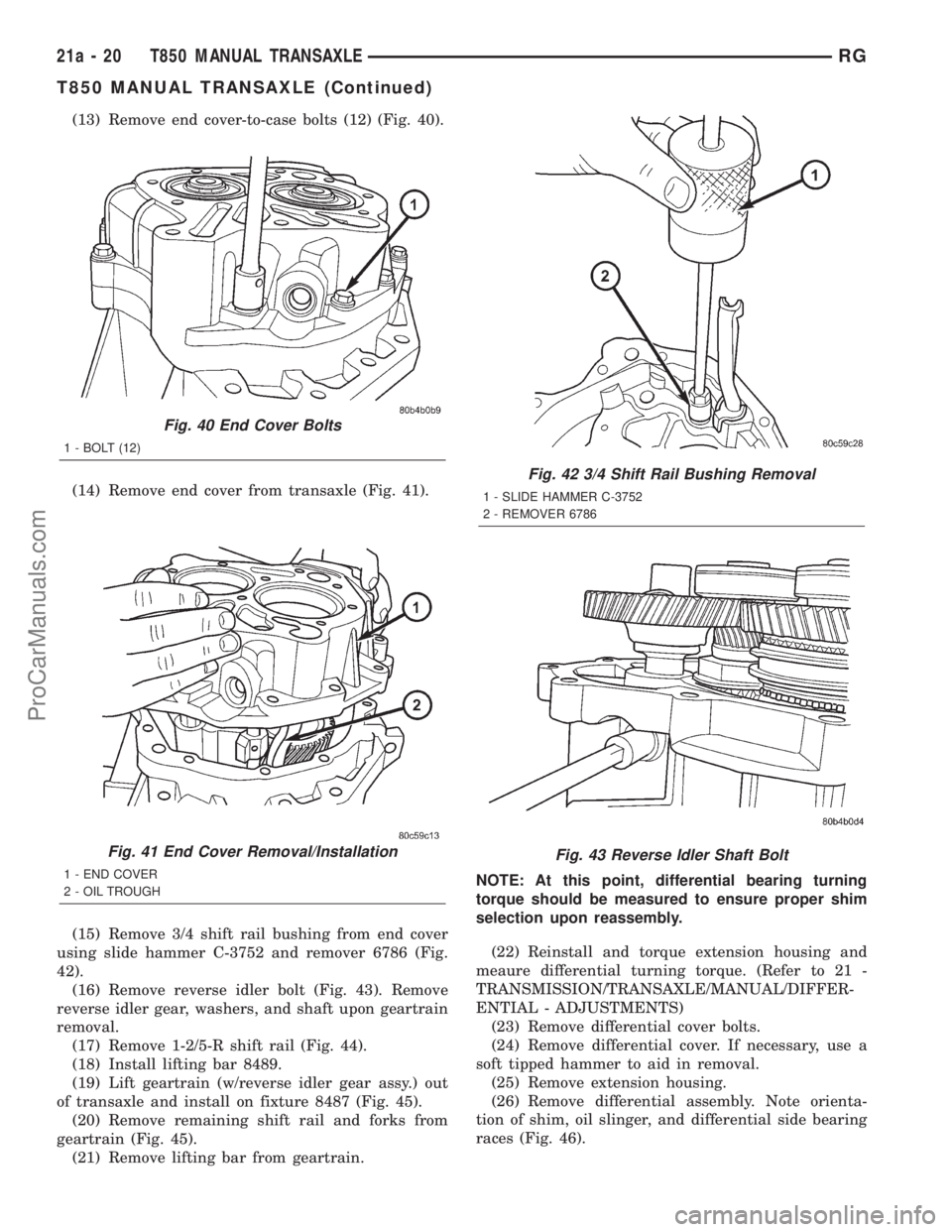 DODGE TOWN AND COUNTRY 2001 Service Manual (13) Remove end cover-to-case bolts (12) (Fig. 40).
(14) Remove end cover from transaxle (Fig. 41).
(15) Remove 3/4 shift rail bushing from end cover
using slide hammer C-3752 and remover 6786 (Fig.
4 DODGE TOWN AND COUNTRY 2001 Service Manual (13) Remove end cover-to-case bolts (12) (Fig. 40).
(14) Remove end cover from transaxle (Fig. 41).
(15) Remove 3/4 shift rail bushing from end cover
using slide hammer C-3752 and remover 6786 (Fig.
4