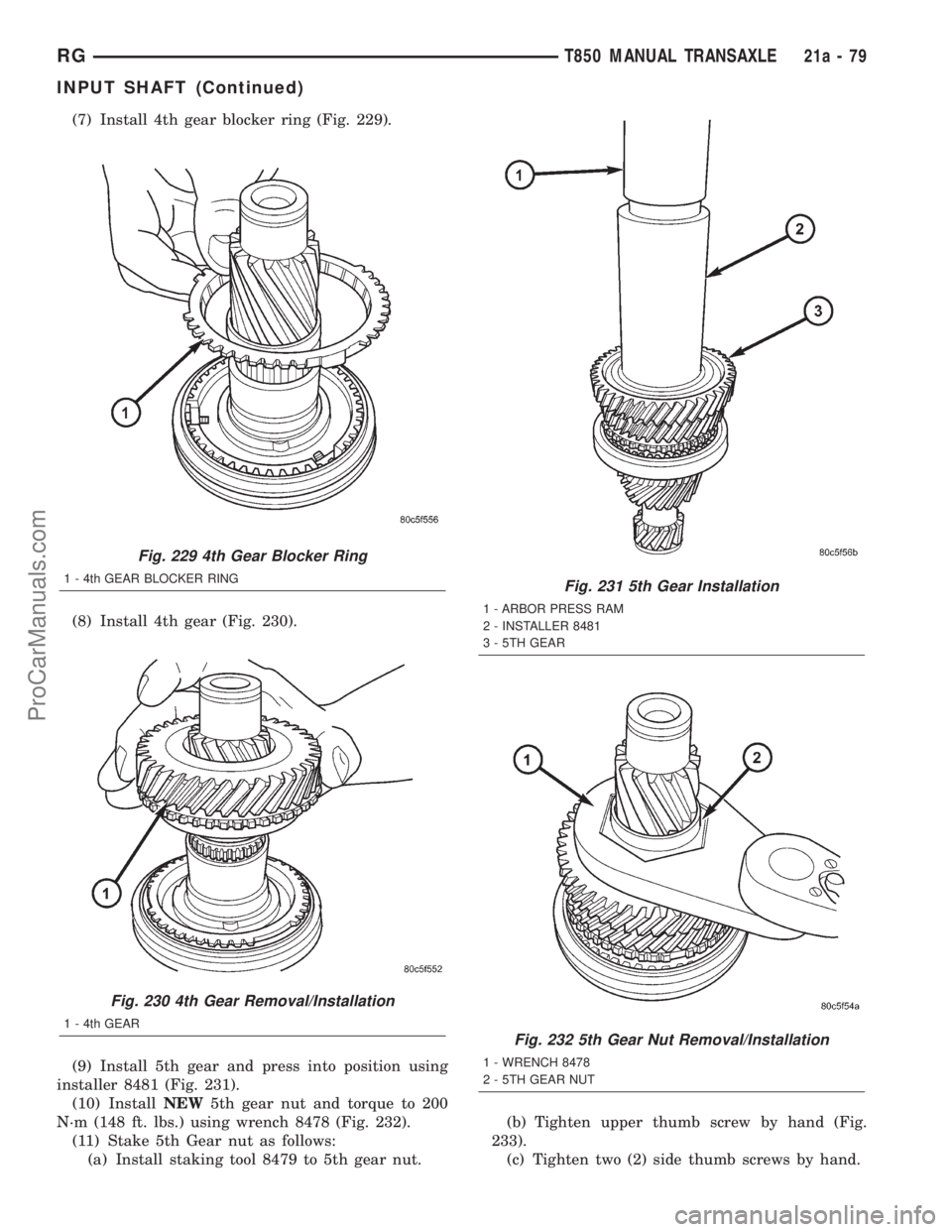 DODGE TOWN AND COUNTRY 2001 Service Manual (7) Install 4th gear blocker ring (Fig. 229).
(8) Install 4th gear (Fig. 230).
(9) Install 5th gear and press into position using
installer 8481 (Fig. 231).
(10) InstallNEW5th gear nut and torque to 2 DODGE TOWN AND COUNTRY 2001 Service Manual (7) Install 4th gear blocker ring (Fig. 229).
(8) Install 4th gear (Fig. 230).
(9) Install 5th gear and press into position using
installer 8481 (Fig. 231).
(10) InstallNEW5th gear nut and torque to 2