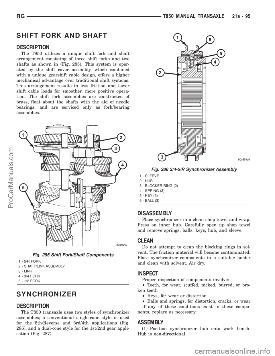 DODGE TOWN AND COUNTRY 2001 Service Manual SHIFT FORK AND SHAFT
DESCRIPTION
The T850 utilizes a unique shift fork and shaft
arrangement consisting of three shift forks and two
shafts as shown in (Fig. 285). This system is oper-
ated by the shi DODGE TOWN AND COUNTRY 2001 Service Manual SHIFT FORK AND SHAFT
DESCRIPTION
The T850 utilizes a unique shift fork and shaft
arrangement consisting of three shift forks and two
shafts as shown in (Fig. 285). This system is oper-
ated by the shi