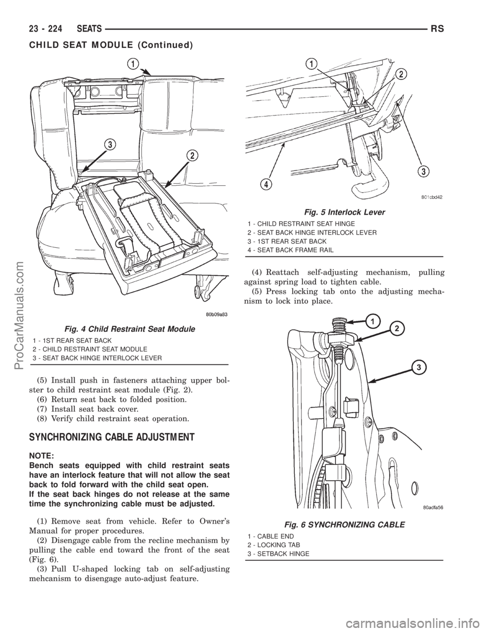 DODGE TOWN AND COUNTRY 2001 Service Manual (5) Install push in fasteners attaching upper bol-
ster to child restraint seat module (Fig. 2).
(6) Return seat back to folded position.
(7) Install seat back cover.
(8) Verify child restraint seat o DODGE TOWN AND COUNTRY 2001 Service Manual (5) Install push in fasteners attaching upper bol-
ster to child restraint seat module (Fig. 2).
(6) Return seat back to folded position.
(7) Install seat back cover.
(8) Verify child restraint seat o