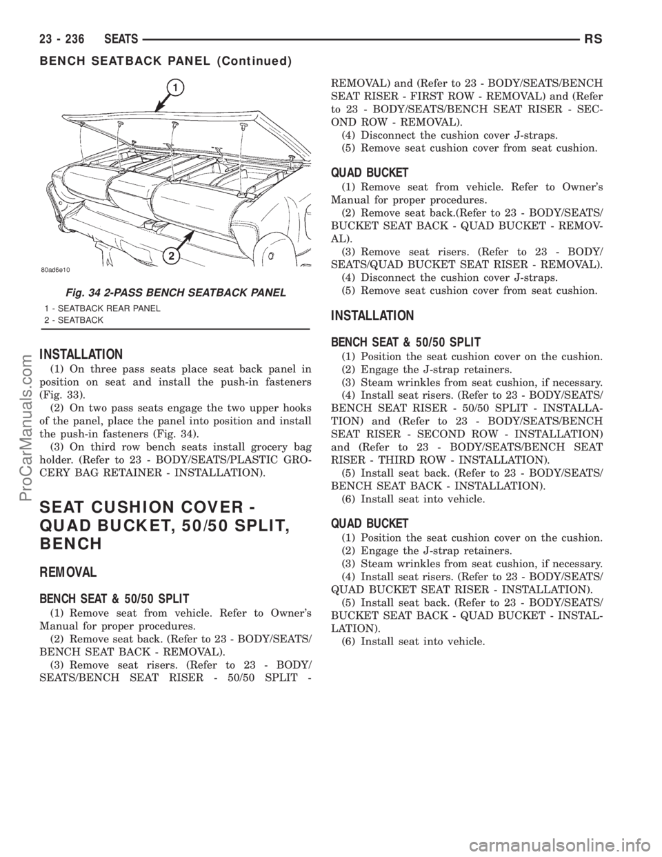 DODGE TOWN AND COUNTRY 2001 Service Manual INSTALLATION
(1) On three pass seats place seat back panel in
position on seat and install the push-in fasteners
(Fig. 33).
(2) On two pass seats engage the two upper hooks
of the panel, place the pan DODGE TOWN AND COUNTRY 2001 Service Manual INSTALLATION
(1) On three pass seats place seat back panel in
position on seat and install the push-in fasteners
(Fig. 33).
(2) On two pass seats engage the two upper hooks
of the panel, place the pan