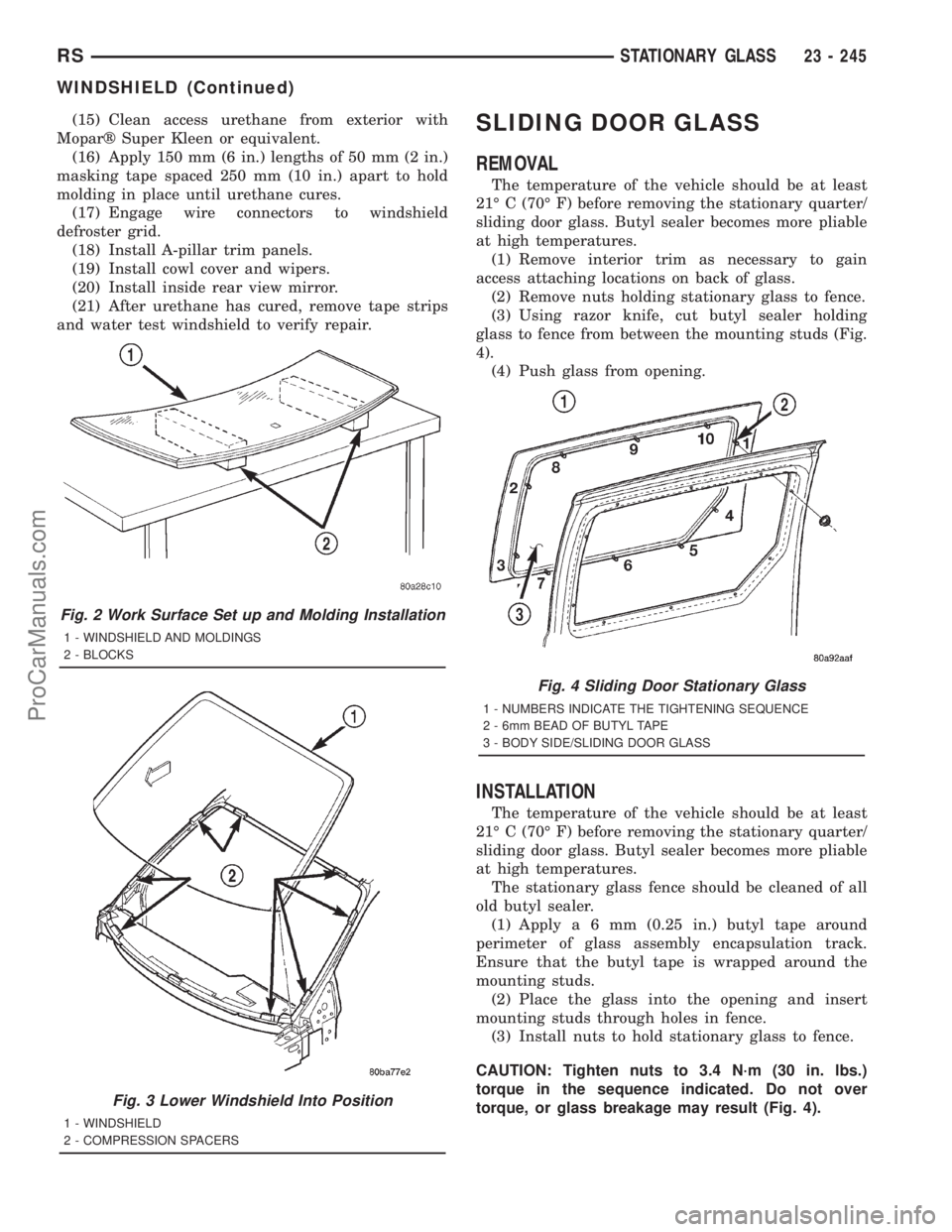 DODGE TOWN AND COUNTRY 2001 Service Manual (15) Clean access urethane from exterior with
Moparž Super Kleen or equivalent.
(16) Apply 150 mm (6 in.) lengths of 50 mm (2 in.)
masking tape spaced 250 mm (10 in.) apart to hold
molding in place u DODGE TOWN AND COUNTRY 2001 Service Manual (15) Clean access urethane from exterior with
Moparž Super Kleen or equivalent.
(16) Apply 150 mm (6 in.) lengths of 50 mm (2 in.)
masking tape spaced 250 mm (10 in.) apart to hold
molding in place u