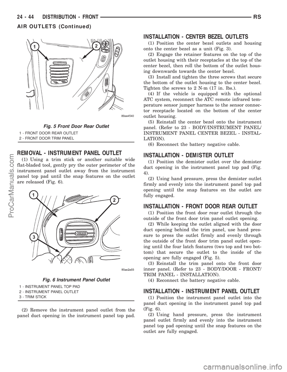DODGE TOWN AND COUNTRY 2001 Service Manual REMOVAL - INSTRUMENT PANEL OUTLET
(1) Using a trim stick or another suitable wide
flat-bladed tool, gently pry the outer perimeter of the
instrument panel outlet away from the instrument
panel top pad DODGE TOWN AND COUNTRY 2001 Service Manual REMOVAL - INSTRUMENT PANEL OUTLET
(1) Using a trim stick or another suitable wide
flat-bladed tool, gently pry the outer perimeter of the
instrument panel outlet away from the instrument
panel top pad