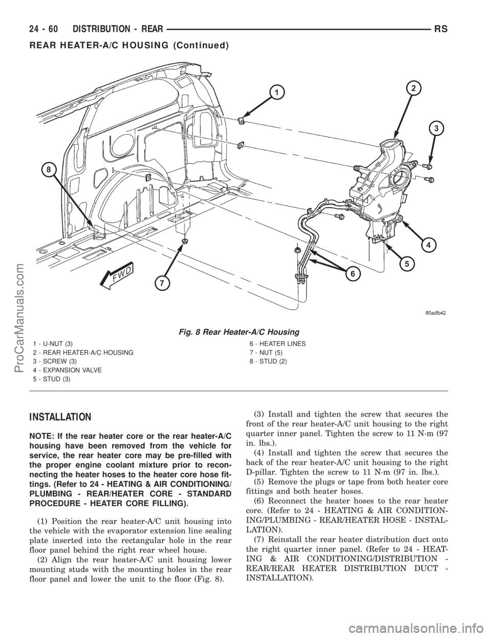 DODGE TOWN AND COUNTRY 2001 Service Manual INSTALLATION
NOTE: If the rear heater core or the rear heater-A/C
housing have been removed from the vehicle for
service, the rear heater core may be pre-filled with
the proper engine coolant mixture DODGE TOWN AND COUNTRY 2001 Service Manual INSTALLATION
NOTE: If the rear heater core or the rear heater-A/C
housing have been removed from the vehicle for
service, the rear heater core may be pre-filled with
the proper engine coolant mixture