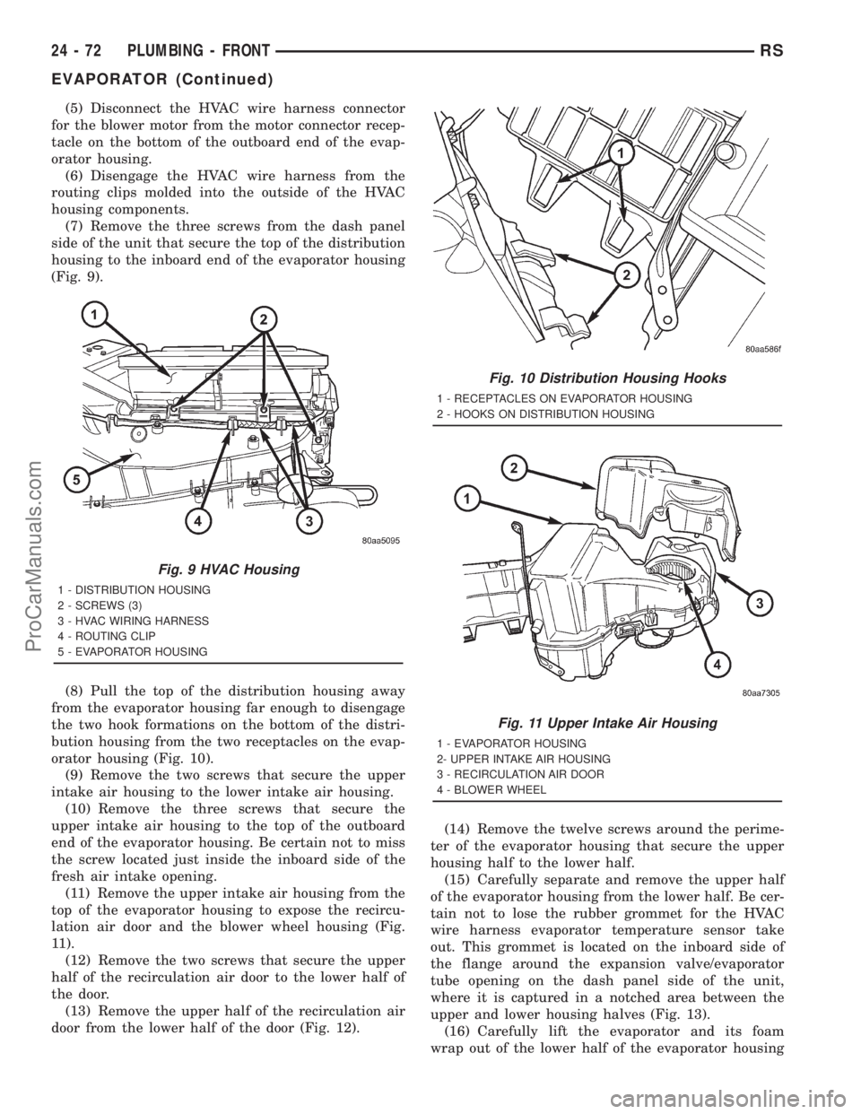 DODGE TOWN AND COUNTRY 2001 Service Manual (5) Disconnect the HVAC wire harness connector
for the blower motor from the motor connector recep-
tacle on the bottom of the outboard end of the evap-
orator housing.
(6) Disengage the HVAC wire har DODGE TOWN AND COUNTRY 2001 Service Manual (5) Disconnect the HVAC wire harness connector
for the blower motor from the motor connector recep-
tacle on the bottom of the outboard end of the evap-
orator housing.
(6) Disengage the HVAC wire har