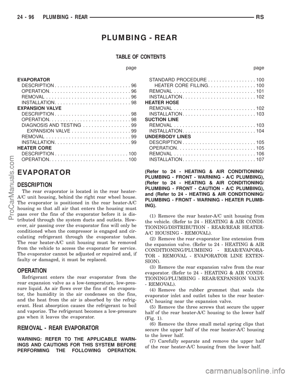 DODGE TOWN AND COUNTRY 2001 Service Manual PLUMBING - REAR
TABLE OF CONTENTS
page page
EVAPORATOR
DESCRIPTION...........................96
OPERATION.............................96
REMOVAL..............................96
INSTALLATION........... DODGE TOWN AND COUNTRY 2001 Service Manual PLUMBING - REAR
TABLE OF CONTENTS
page page
EVAPORATOR
DESCRIPTION...........................96
OPERATION.............................96
REMOVAL..............................96
INSTALLATION...........