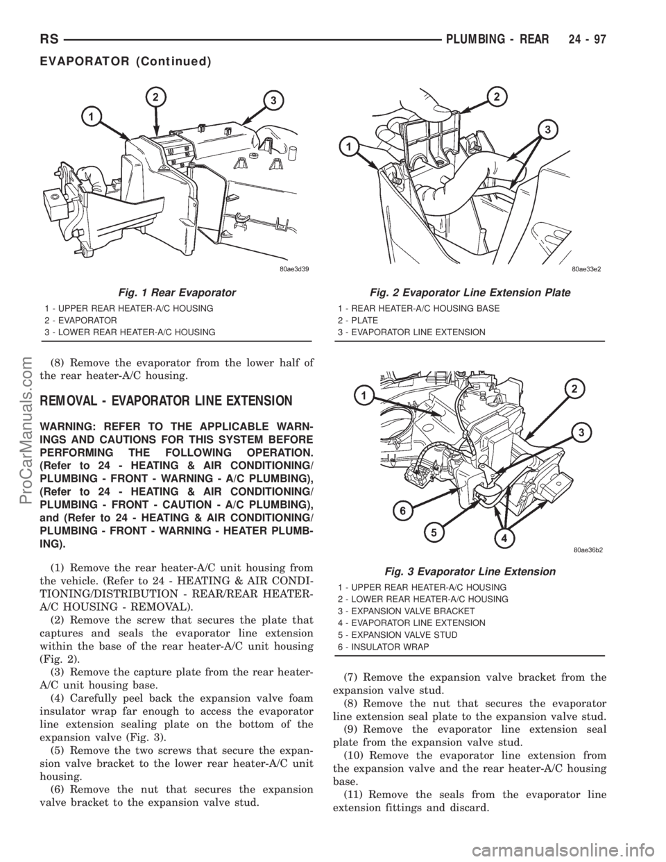 DODGE TOWN AND COUNTRY 2001 Service Manual (8) Remove the evaporator from the lower half of
the rear heater-A/C housing.
REMOVAL - EVAPORATOR LINE EXTENSION
WARNING: REFER TO THE APPLICABLE WARN-
INGS AND CAUTIONS FOR THIS SYSTEM BEFORE
PERFOR DODGE TOWN AND COUNTRY 2001 Service Manual (8) Remove the evaporator from the lower half of
the rear heater-A/C housing.
REMOVAL - EVAPORATOR LINE EXTENSION
WARNING: REFER TO THE APPLICABLE WARN-
INGS AND CAUTIONS FOR THIS SYSTEM BEFORE
PERFOR