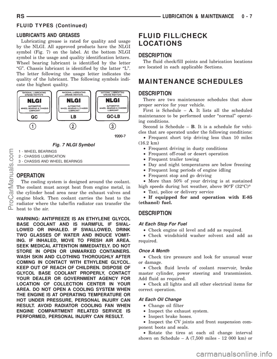 DODGE TOWN AND COUNTRY 2001 Owners Manual LUBRICANTS AND GREASES
Lubricating grease is rated for quality and usage
by the NLGI. All approved products have the NLGI
symbol (Fig. 7) on the label. At the bottom NLGI
symbol is the usage and quali