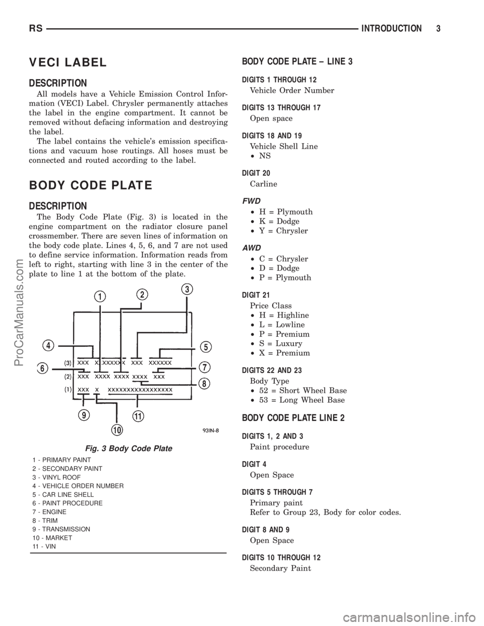 DODGE TOWN AND COUNTRY 2001 Service Manual VECI LABEL
DESCRIPTION
All models have a Vehicle Emission Control Infor-
mation (VECI) Label. Chrysler permanently attaches
the label in the engine compartment. It cannot be
removed without defacing i DODGE TOWN AND COUNTRY 2001 Service Manual VECI LABEL
DESCRIPTION
All models have a Vehicle Emission Control Infor-
mation (VECI) Label. Chrysler permanently attaches
the label in the engine compartment. It cannot be
removed without defacing i