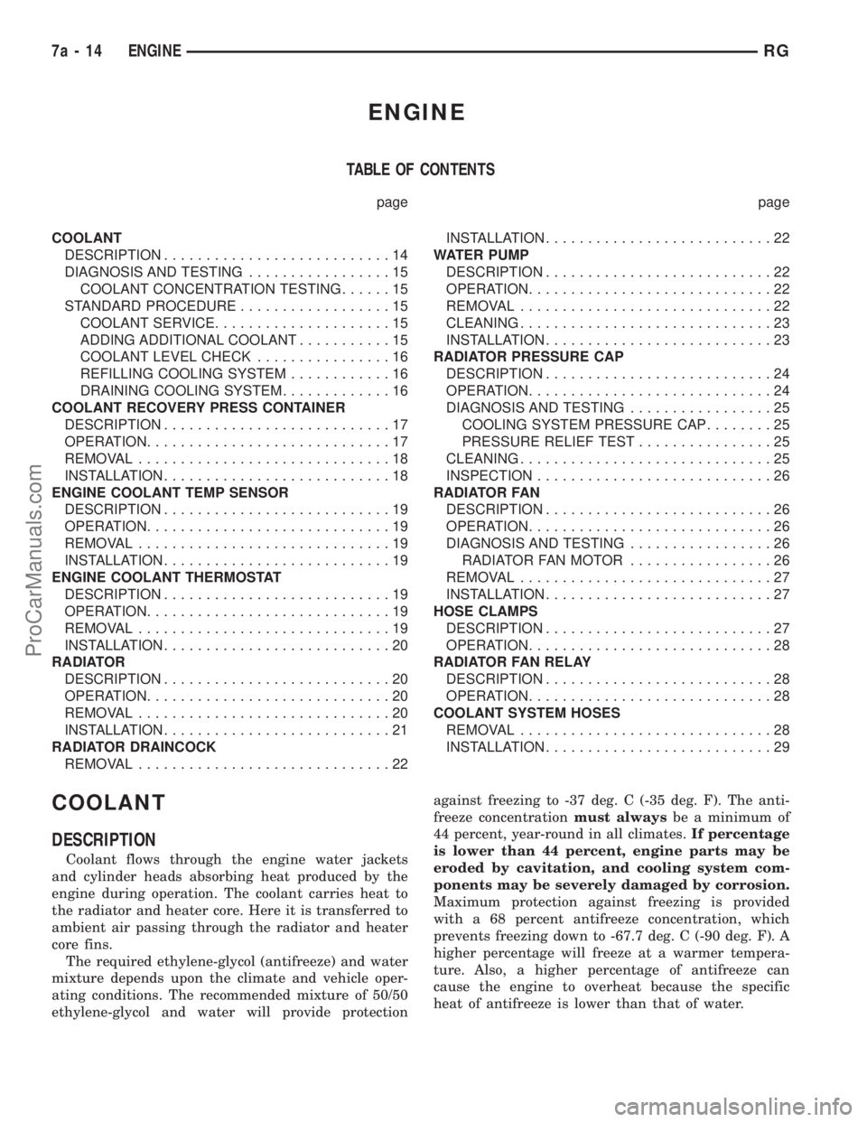 DODGE TOWN AND COUNTRY 2001 Service Manual ENGINE
TABLE OF CONTENTS
page page
COOLANT
DESCRIPTION...........................14
DIAGNOSIS AND TESTING.................15
COOLANT CONCENTRATION TESTING......15
STANDARD PROCEDURE..................1 DODGE TOWN AND COUNTRY 2001 Service Manual ENGINE
TABLE OF CONTENTS
page page
COOLANT
DESCRIPTION...........................14
DIAGNOSIS AND TESTING.................15
COOLANT CONCENTRATION TESTING......15
STANDARD PROCEDURE..................1