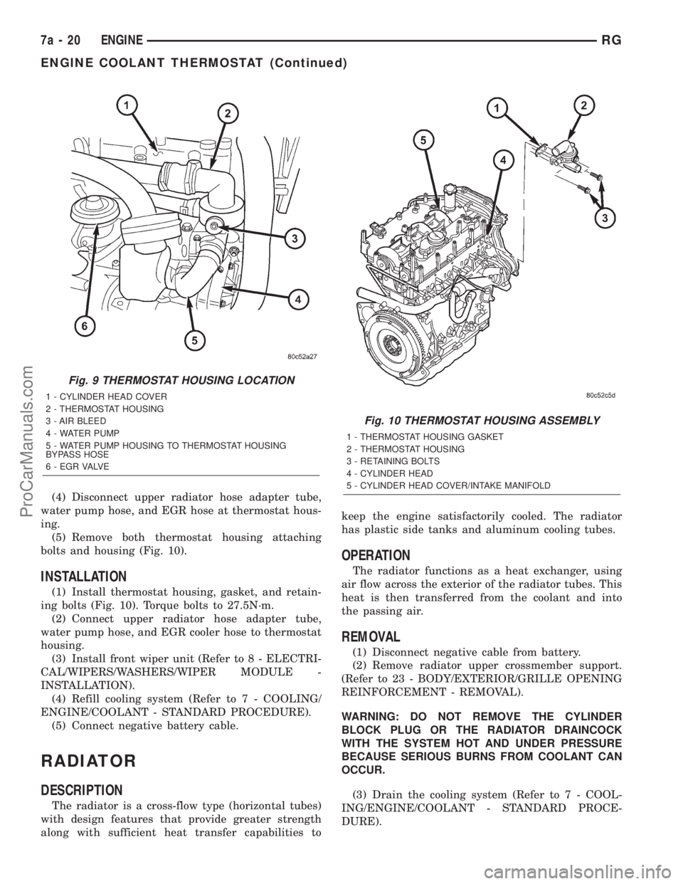 DODGE TOWN AND COUNTRY 2001 Service Manual (4) Disconnect upper radiator hose adapter tube,
water pump hose, and EGR hose at thermostat hous-
ing.
(5) Remove both thermostat housing attaching
bolts and housing (Fig. 10).
INSTALLATION
(1) Insta DODGE TOWN AND COUNTRY 2001 Service Manual (4) Disconnect upper radiator hose adapter tube,
water pump hose, and EGR hose at thermostat hous-
ing.
(5) Remove both thermostat housing attaching
bolts and housing (Fig. 10).
INSTALLATION
(1) Insta