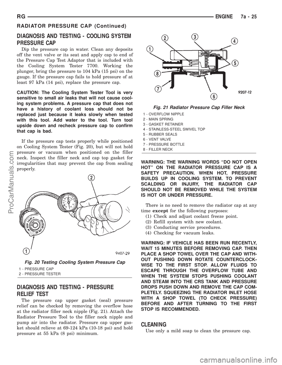 DODGE TOWN AND COUNTRY 2001 Owners Guide DIAGNOSIS AND TESTING - COOLING SYSTEM
PRESSURE CAP
Dip the pressure cap in water. Clean any deposits
off the vent valve or its seat and apply cap to end of
the Pressure Cap Test Adaptor that is inclu