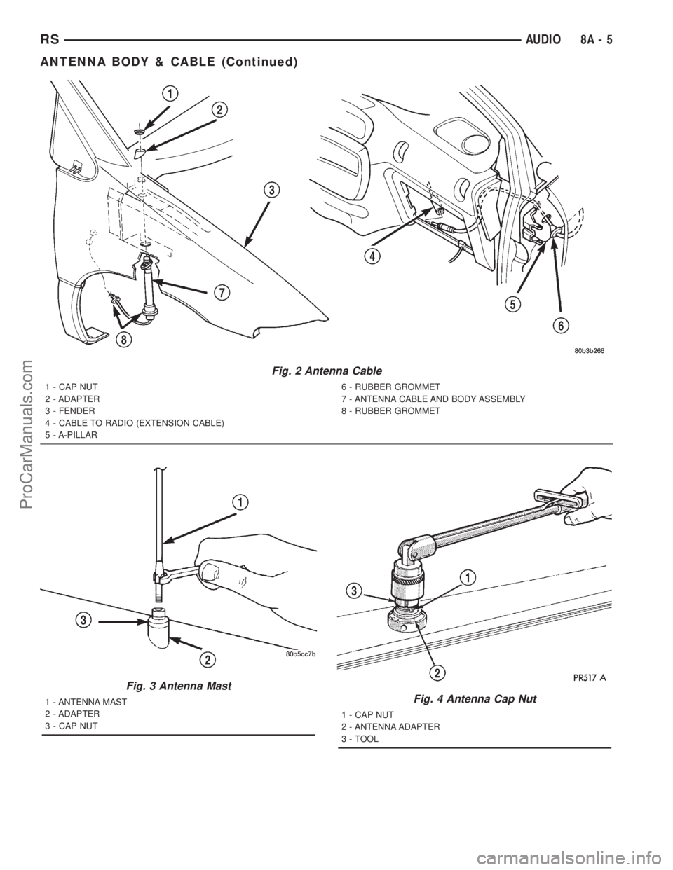 DODGE TOWN AND COUNTRY 2001 Service Manual Fig. 2 Antenna Cable
1 - CAP NUT
2 - ADAPTER
3 - FENDER
4 - CABLE TO RADIO (EXTENSION CABLE)
5 - A-PILLAR6 - RUBBER GROMMET
7 - ANTENNA CABLE AND BODY ASSEMBLY
8 - RUBBER GROMMET
Fig. 3 Antenna Mast
1 DODGE TOWN AND COUNTRY 2001 Service Manual Fig. 2 Antenna Cable
1 - CAP NUT
2 - ADAPTER
3 - FENDER
4 - CABLE TO RADIO (EXTENSION CABLE)
5 - A-PILLAR6 - RUBBER GROMMET
7 - ANTENNA CABLE AND BODY ASSEMBLY
8 - RUBBER GROMMET
Fig. 3 Antenna Mast
1
