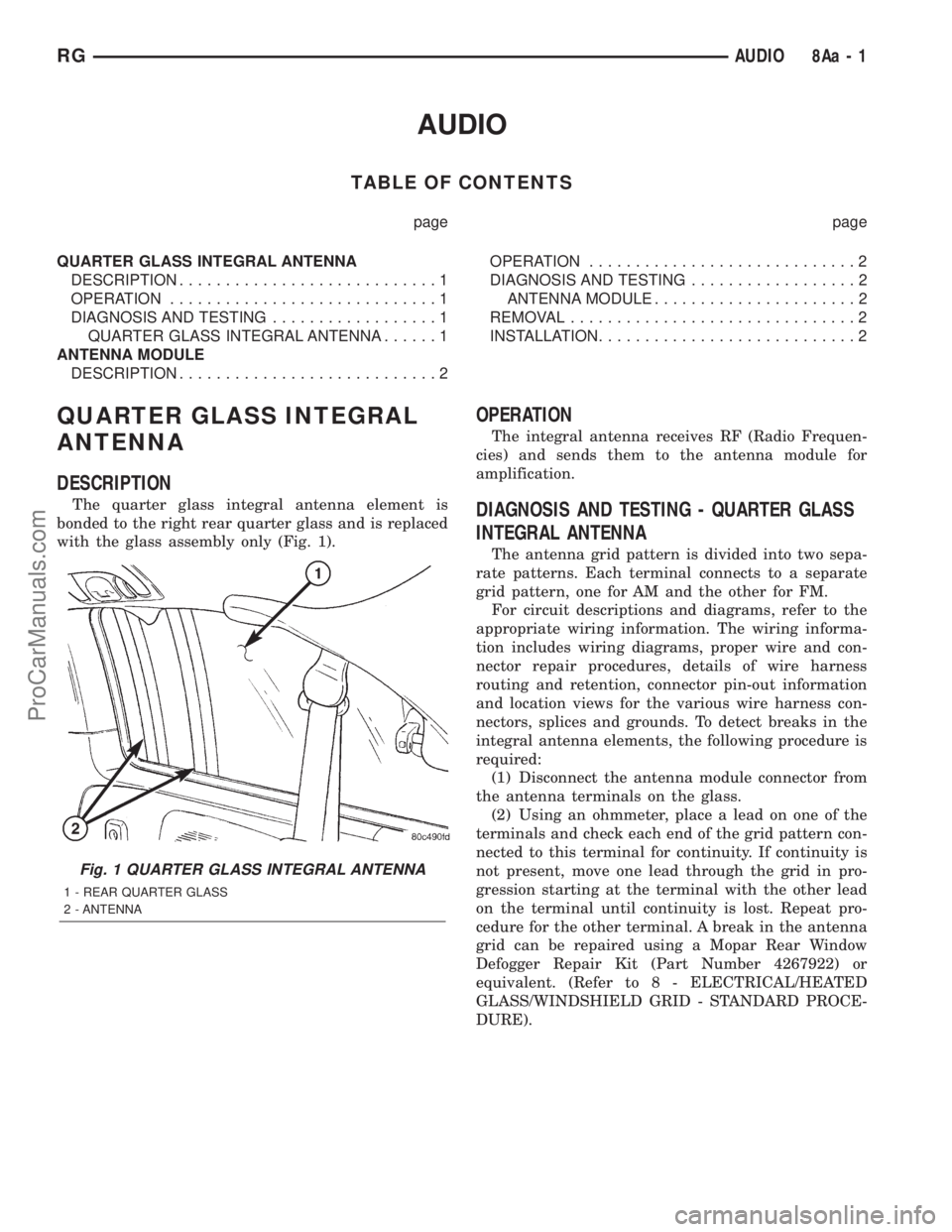 DODGE TOWN AND COUNTRY 2001 Service Manual AUDIO
TABLE OF CONTENTS
page page
QUARTER GLASS INTEGRAL ANTENNA
DESCRIPTION............................1
OPERATION.............................1
DIAGNOSIS AND TESTING..................1
QUARTER GLASS DODGE TOWN AND COUNTRY 2001 Service Manual AUDIO
TABLE OF CONTENTS
page page
QUARTER GLASS INTEGRAL ANTENNA
DESCRIPTION............................1
OPERATION.............................1
DIAGNOSIS AND TESTING..................1
QUARTER GLASS