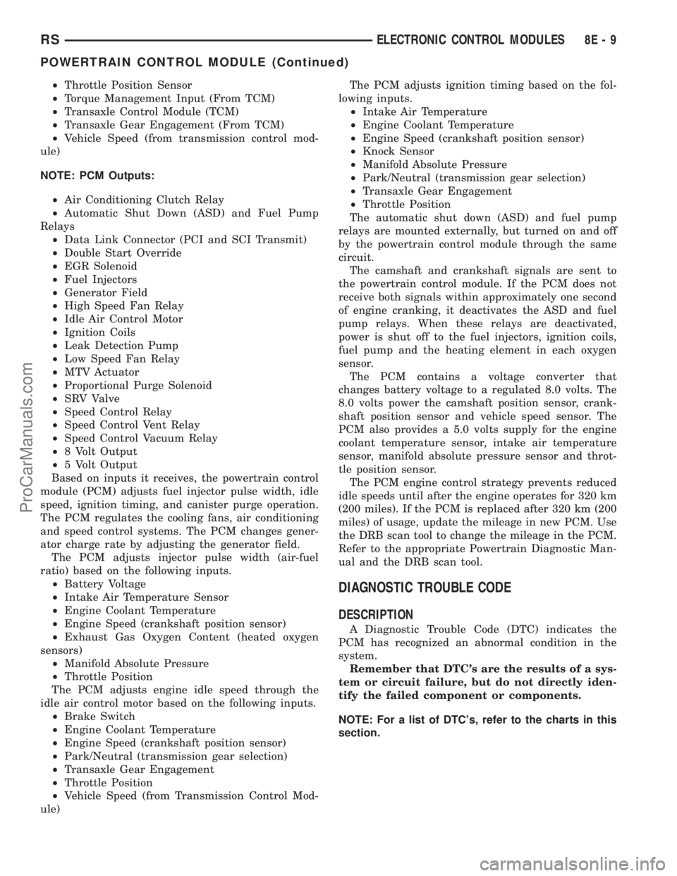DODGE TOWN AND COUNTRY 2001 Service Manual ²Throttle Position Sensor
²Torque Management Input (From TCM)
²Transaxle Control Module (TCM)
²Transaxle Gear Engagement (From TCM)
²Vehicle Speed (from transmission control mod-
ule)
NOTE: PCM O DODGE TOWN AND COUNTRY 2001 Service Manual ²Throttle Position Sensor
²Torque Management Input (From TCM)
²Transaxle Control Module (TCM)
²Transaxle Gear Engagement (From TCM)
²Vehicle Speed (from transmission control mod-
ule)
NOTE: PCM O