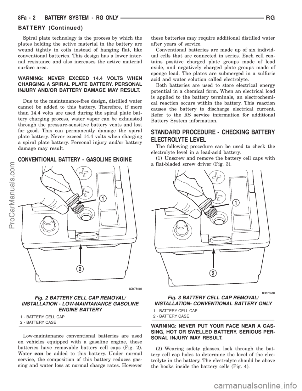 DODGE TOWN AND COUNTRY 2001 Service Manual Spiral plate technology is the process by which the
plates holding the active material in the battery are
wound tightly in coils instead of hanging flat, like
conventional batteries. This design has a DODGE TOWN AND COUNTRY 2001 Service Manual Spiral plate technology is the process by which the
plates holding the active material in the battery are
wound tightly in coils instead of hanging flat, like
conventional batteries. This design has a