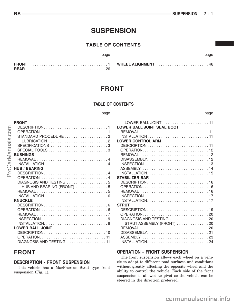 DODGE TOWN AND COUNTRY 2001 Workshop Manual SUSPENSION
TABLE OF CONTENTS
page page
FRONT.................................1
REAR..................................26WHEEL ALIGNMENT......................46
FRONT
TABLE OF CONTENTS
page page
FRONT
D DODGE TOWN AND COUNTRY 2001 Workshop Manual SUSPENSION
TABLE OF CONTENTS
page page
FRONT.................................1
REAR..................................26WHEEL ALIGNMENT......................46
FRONT
TABLE OF CONTENTS
page page
FRONT
D