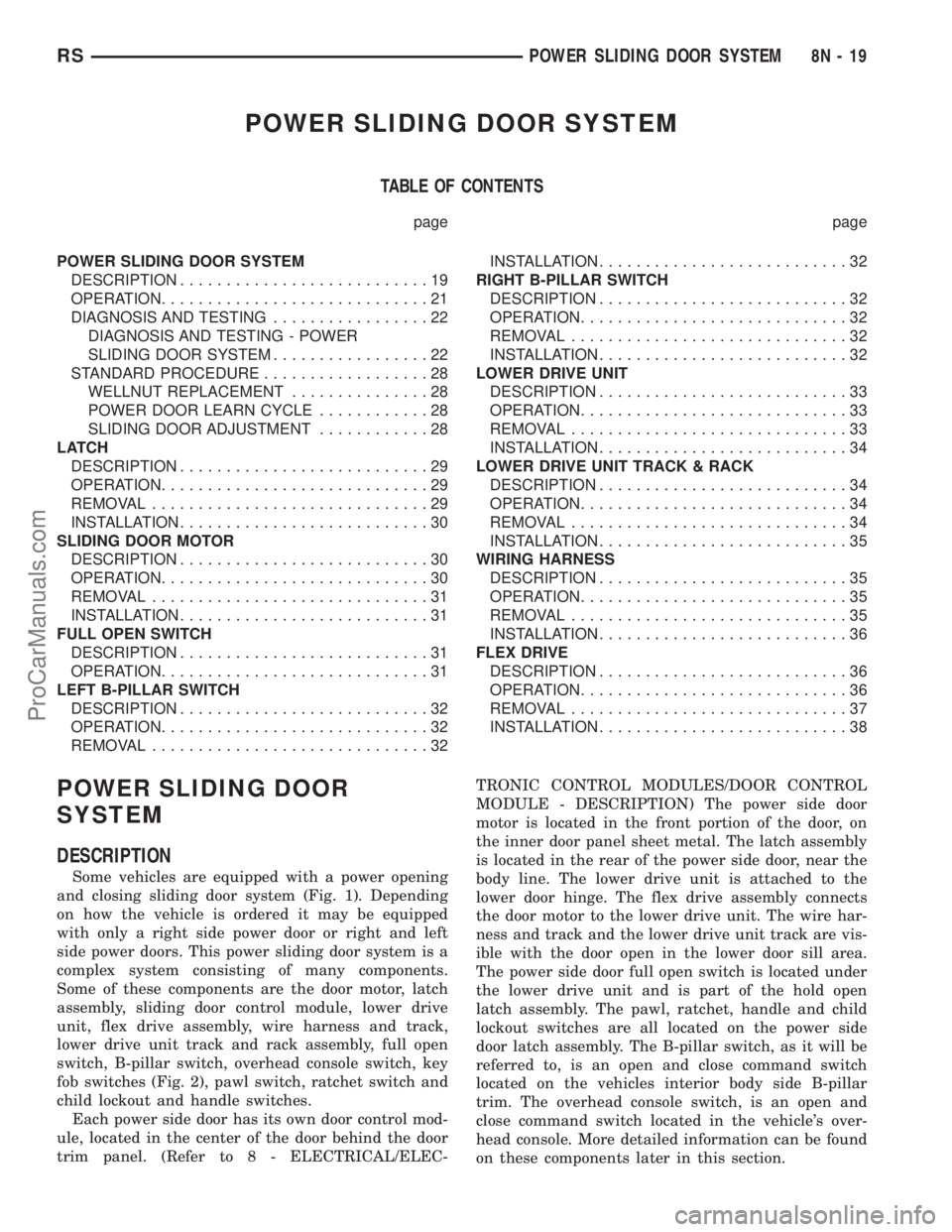 DODGE TOWN AND COUNTRY 2001  Service Manual POWER SLIDING DOOR SYSTEM
TABLE OF CONTENTS
page page
POWER SLIDING DOOR SYSTEM
DESCRIPTION...........................19
OPERATION.............................21
DIAGNOSIS AND TESTING.................