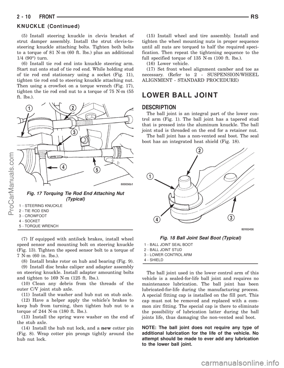 DODGE TOWN AND COUNTRY 2001 Workshop Manual (5) Install steering knuckle in clevis bracket of
strut damper assembly. Install the strut clevis-to-
steering knuckle attaching bolts. Tighten both bolts
to a torque of 81 N´m (60 ft. lbs.) plus an DODGE TOWN AND COUNTRY 2001 Workshop Manual (5) Install steering knuckle in clevis bracket of
strut damper assembly. Install the strut clevis-to-
steering knuckle attaching bolts. Tighten both bolts
to a torque of 81 N´m (60 ft. lbs.) plus an