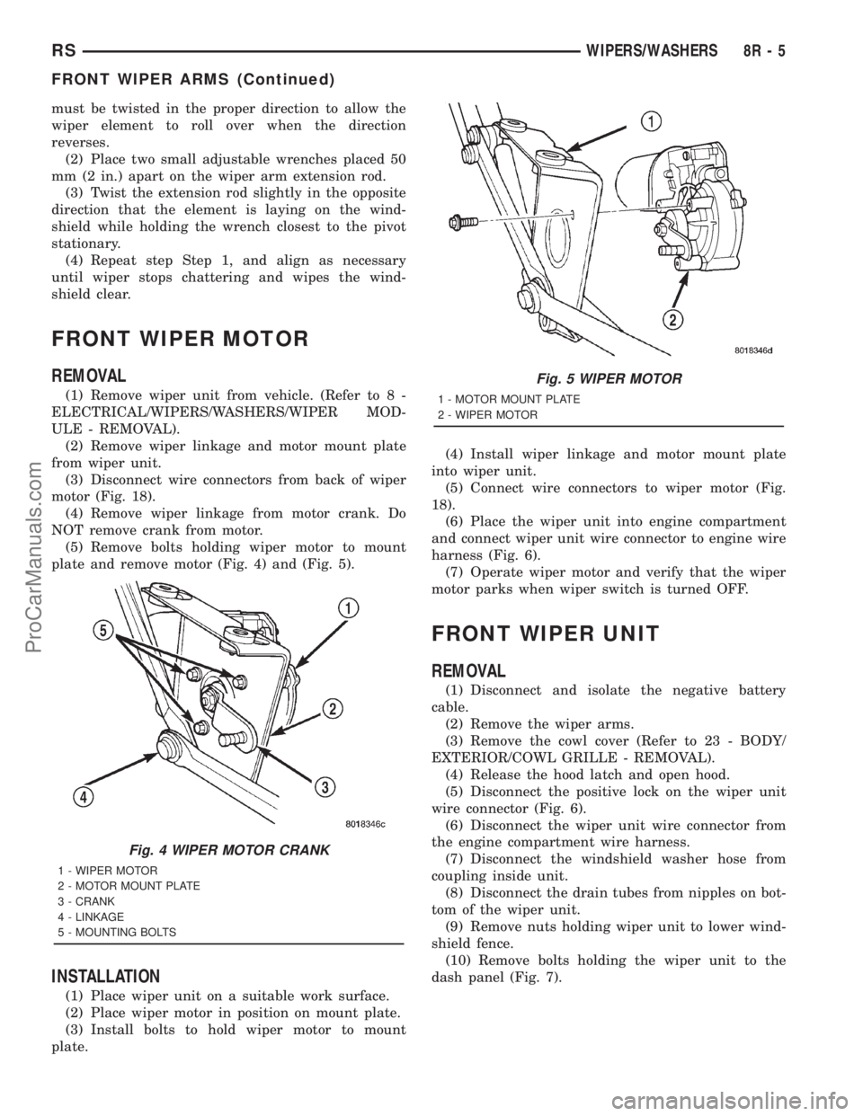 DODGE TOWN AND COUNTRY 2001 Service Manual must be twisted in the proper direction to allow the
wiper element to roll over when the direction
reverses.
(2) Place two small adjustable wrenches placed 50
mm (2 in.) apart on the wiper arm extensi DODGE TOWN AND COUNTRY 2001 Service Manual must be twisted in the proper direction to allow the
wiper element to roll over when the direction
reverses.
(2) Place two small adjustable wrenches placed 50
mm (2 in.) apart on the wiper arm extensi