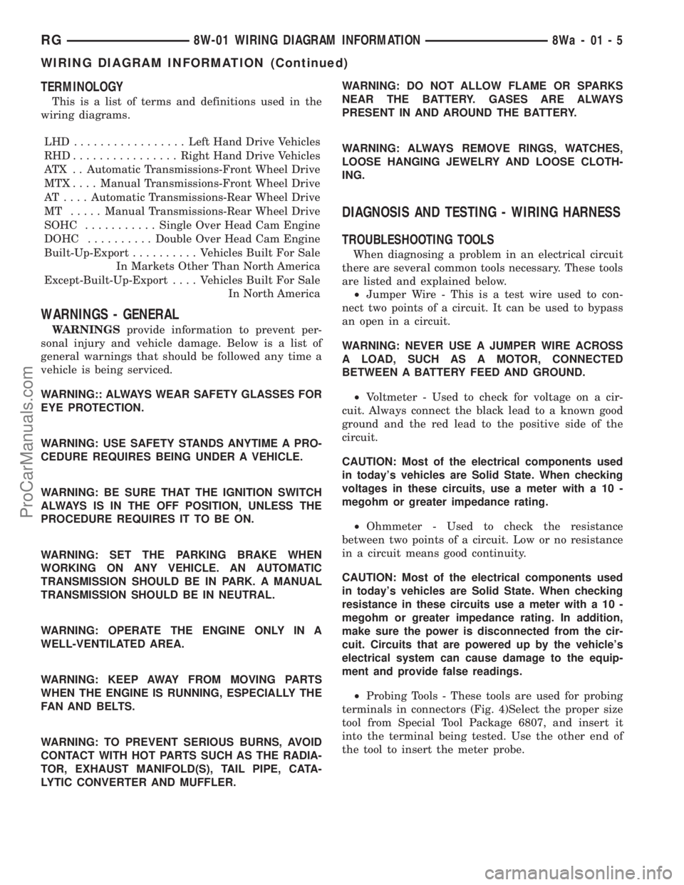 DODGE TOWN AND COUNTRY 2001 Service Manual TERMINOLOGY
This is a list of terms and definitions used in the
wiring diagrams.
LHD .................Left Hand Drive Vehicles
RHD................Right Hand Drive Vehicles
ATX . . Automatic Transmissi DODGE TOWN AND COUNTRY 2001 Service Manual TERMINOLOGY
This is a list of terms and definitions used in the
wiring diagrams.
LHD .................Left Hand Drive Vehicles
RHD................Right Hand Drive Vehicles
ATX . . Automatic Transmissi