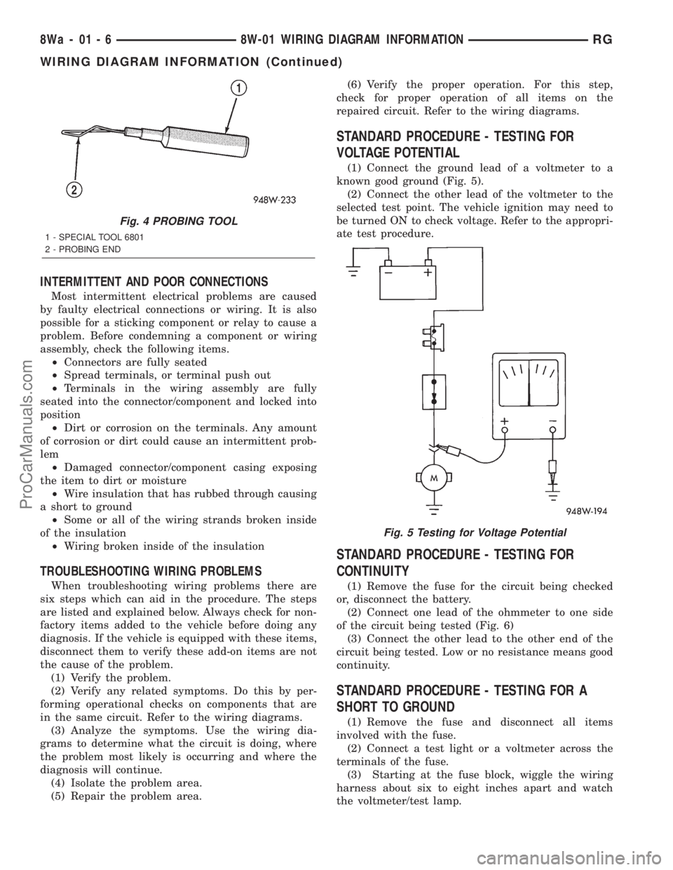 DODGE TOWN AND COUNTRY 2001 Service Manual INTERMITTENT AND POOR CONNECTIONS
Most intermittent electrical problems are caused
by faulty electrical connections or wiring. It is also
possible for a sticking component or relay to cause a
problem. DODGE TOWN AND COUNTRY 2001 Service Manual INTERMITTENT AND POOR CONNECTIONS
Most intermittent electrical problems are caused
by faulty electrical connections or wiring. It is also
possible for a sticking component or relay to cause a
problem.