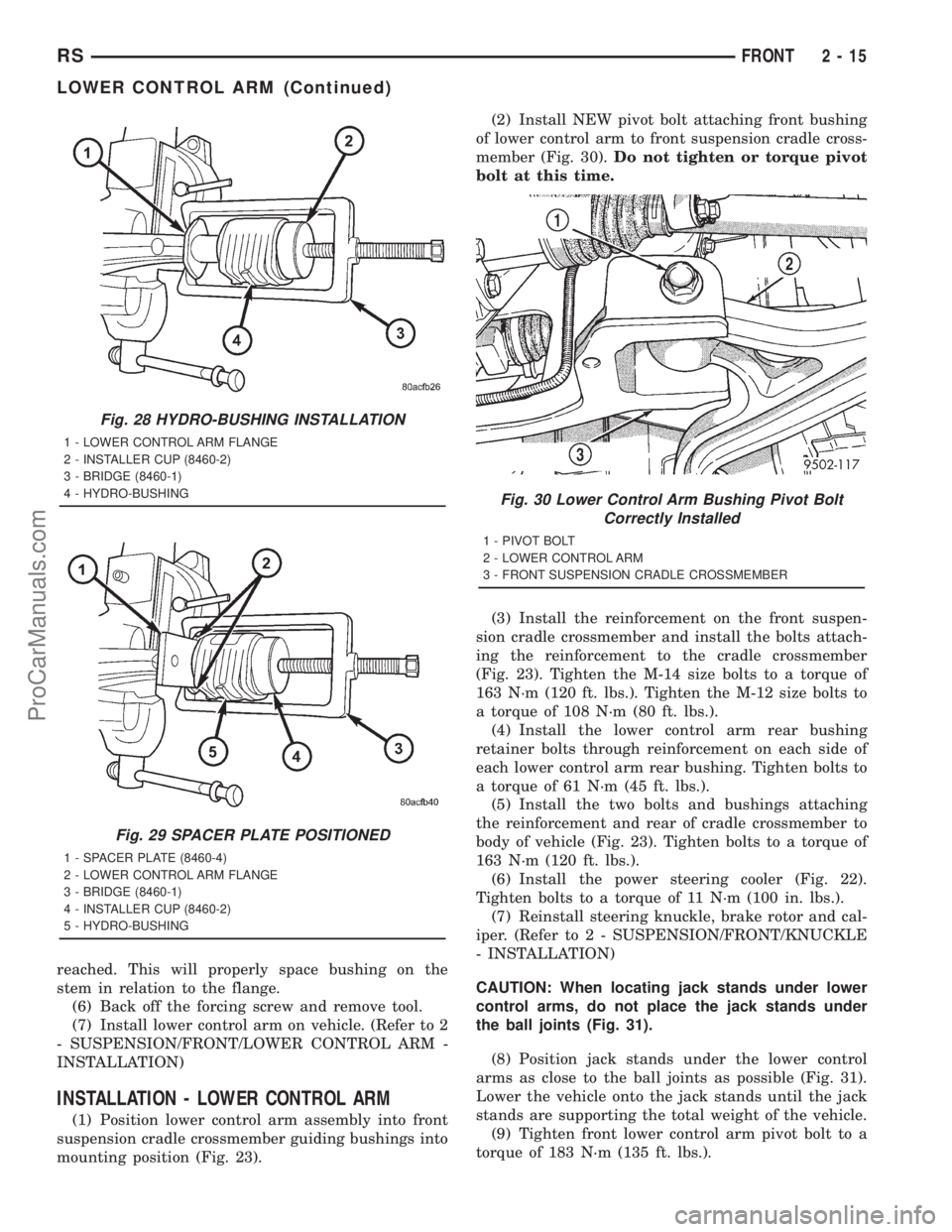 DODGE TOWN AND COUNTRY 2001 Repair Manual reached. This will properly space bushing on the
stem in relation to the flange.
(6) Back off the forcing screw and remove tool.
(7) Install lower control arm on vehicle. (Refer to 2
- SUSPENSION/FRON DODGE TOWN AND COUNTRY 2001 Repair Manual reached. This will properly space bushing on the
stem in relation to the flange.
(6) Back off the forcing screw and remove tool.
(7) Install lower control arm on vehicle. (Refer to 2
- SUSPENSION/FRON