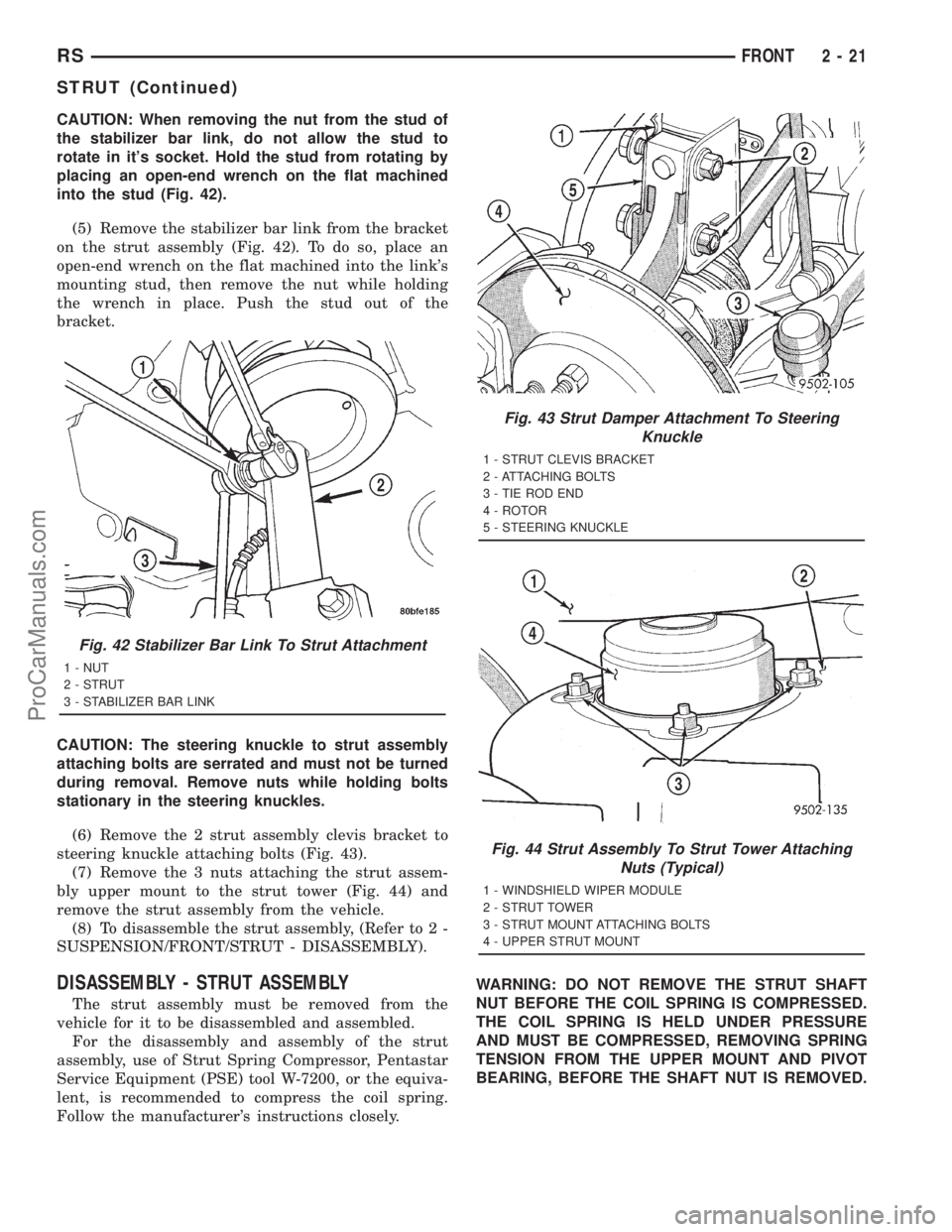 DODGE TOWN AND COUNTRY 2001 Repair Manual CAUTION: When removing the nut from the stud of
the stabilizer bar link, do not allow the stud to
rotate in its socket. Hold the stud from rotating by
placing an open-end wrench on the flat machined
DODGE TOWN AND COUNTRY 2001 Repair Manual CAUTION: When removing the nut from the stud of
the stabilizer bar link, do not allow the stud to
rotate in its socket. Hold the stud from rotating by
placing an open-end wrench on the flat machined