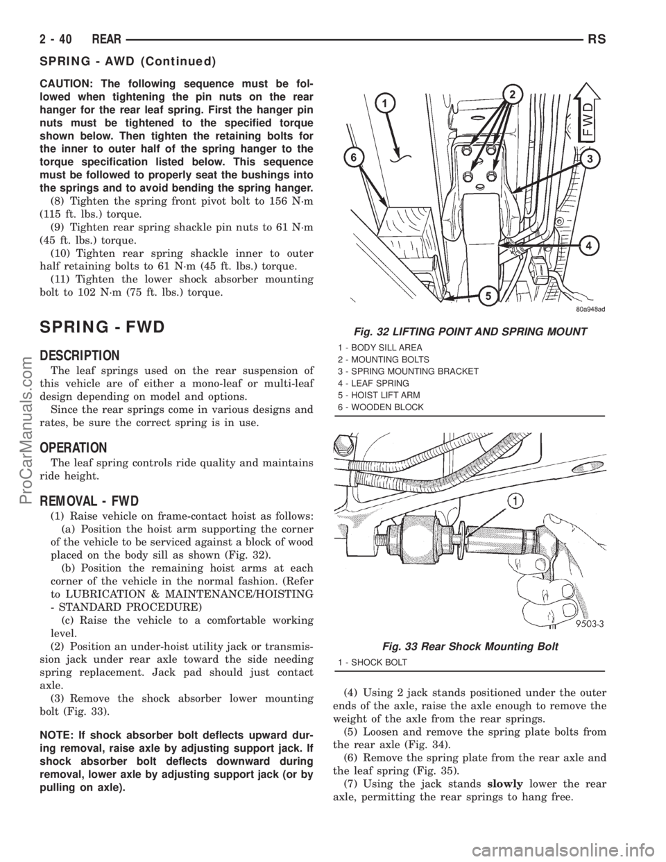 DODGE TOWN AND COUNTRY 2001 Manual Online CAUTION: The following sequence must be fol-
lowed when tightening the pin nuts on the rear
hanger for the rear leaf spring. First the hanger pin
nuts must be tightened to the specified torque
shown b DODGE TOWN AND COUNTRY 2001 Manual Online CAUTION: The following sequence must be fol-
lowed when tightening the pin nuts on the rear
hanger for the rear leaf spring. First the hanger pin
nuts must be tightened to the specified torque
shown b