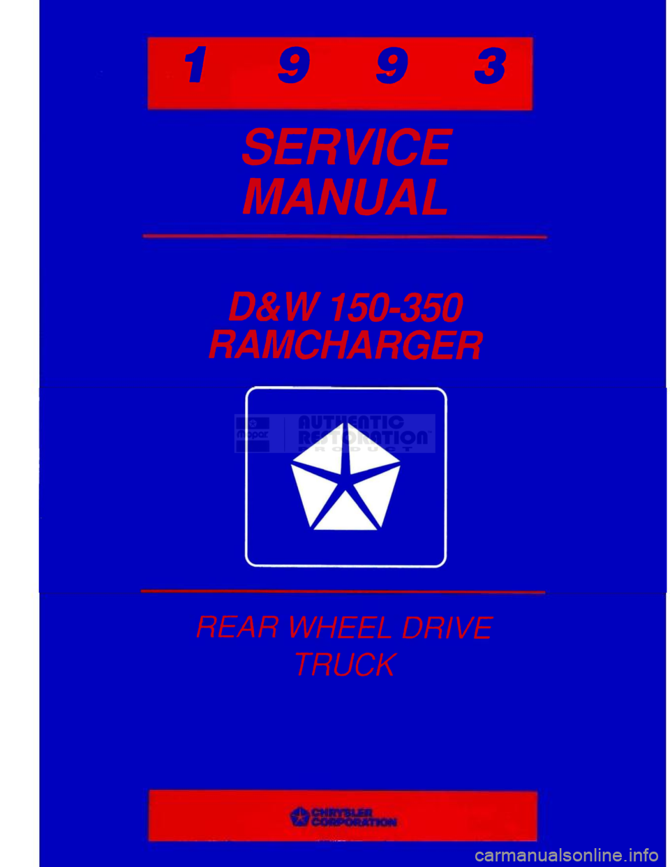 DODGE TRUCK 1993  Service Repair Manual 
19 9 3 

SERVICE 
MANUAL 

D&
 W150-350 

RAMCHARGER 

REAR
 WHEEL DRIVE  TRUCK   