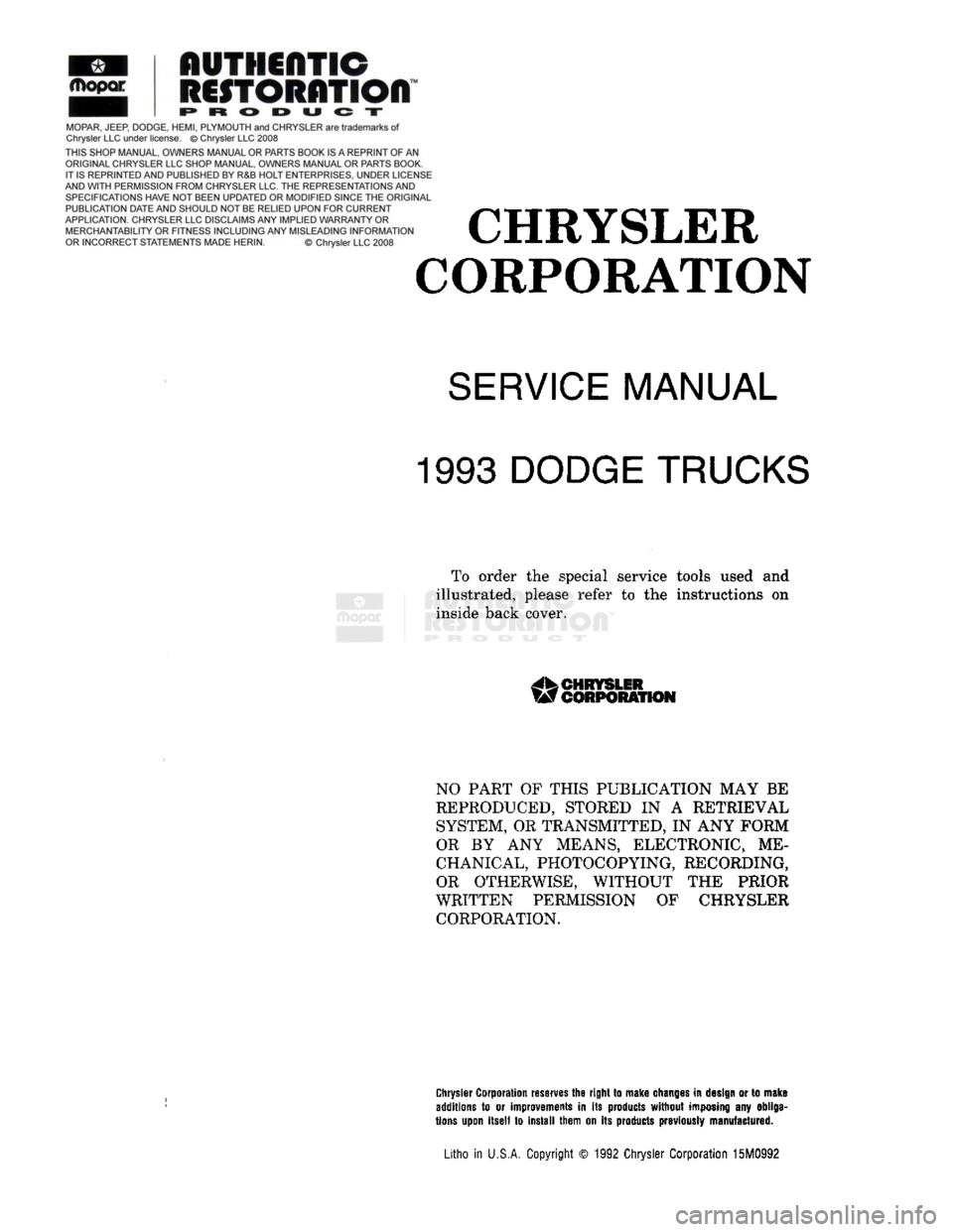 DODGE TRUCK 1993 Service Repair Manual CHRYSLER
CORPORATION
SERVICE
MANUAL
1993
DODGE TRUCKS
To order the special service tools used and
illustrated, please refer to the instructions on inside back cover.
CHRYSLER
W
CORPORA DODGE TRUCK 1993 Service Repair Manual CHRYSLER
CORPORATION
SERVICE
MANUAL
1993
DODGE TRUCKS
To order the special service tools used and
illustrated, please refer to the instructions on inside back cover.
CHRYSLER
W
CORPORA