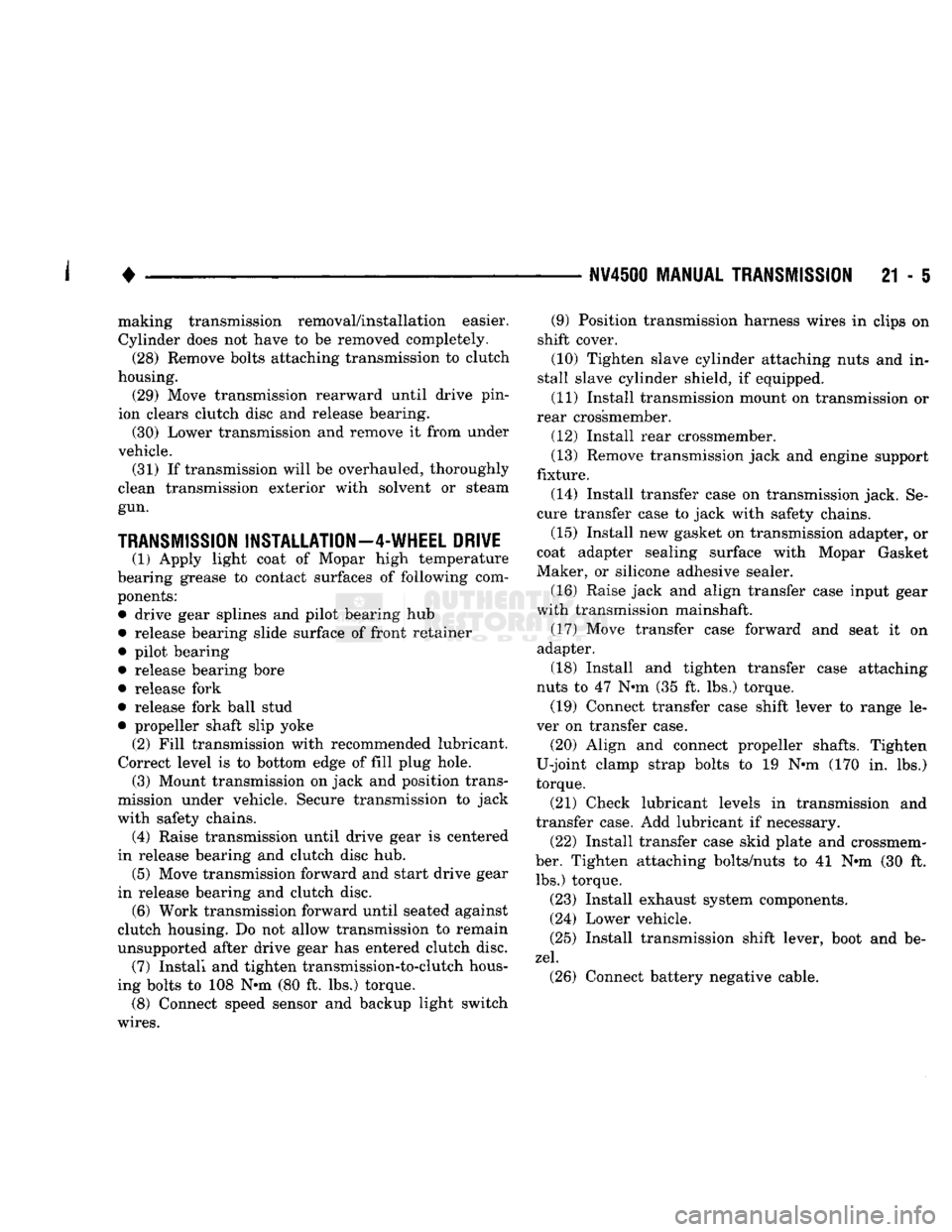 DODGE TRUCK 1993 Service Repair Manual
1
.
NW4500
MANUAL
TRANSMISSION 21 - 5 making transmission removal/installation easier.
Cylinder does not have to be removed completely. (28) Remove bolts attaching transmission to clutch
hous DODGE TRUCK 1993 Service Repair Manual
1
.
NW4500
MANUAL
TRANSMISSION 21 - 5 making transmission removal/installation easier.
Cylinder does not have to be removed completely. (28) Remove bolts attaching transmission to clutch
hous