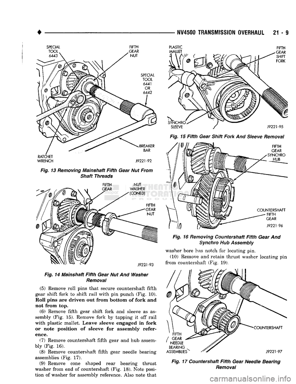 DODGE TRUCK 1993 Service Repair Manual
NV4500
TRANSMISSION
OVERHAUL
21 - I
SPECIAL FIFTH
RATCHET
WRENCH J9221-92
Fig. 13 Removing Mainshaft Fifth Gear Nut From Shaft Threads
FIFTH
NUT
Fig. 14 Mainshaft Fifth Gear Nut And Was DODGE TRUCK 1993 Service Repair Manual
NV4500
TRANSMISSION
OVERHAUL
21 - I
SPECIAL FIFTH
RATCHET
WRENCH J9221-92
Fig. 13 Removing Mainshaft Fifth Gear Nut From Shaft Threads
FIFTH
NUT
Fig. 14 Mainshaft Fifth Gear Nut And Was