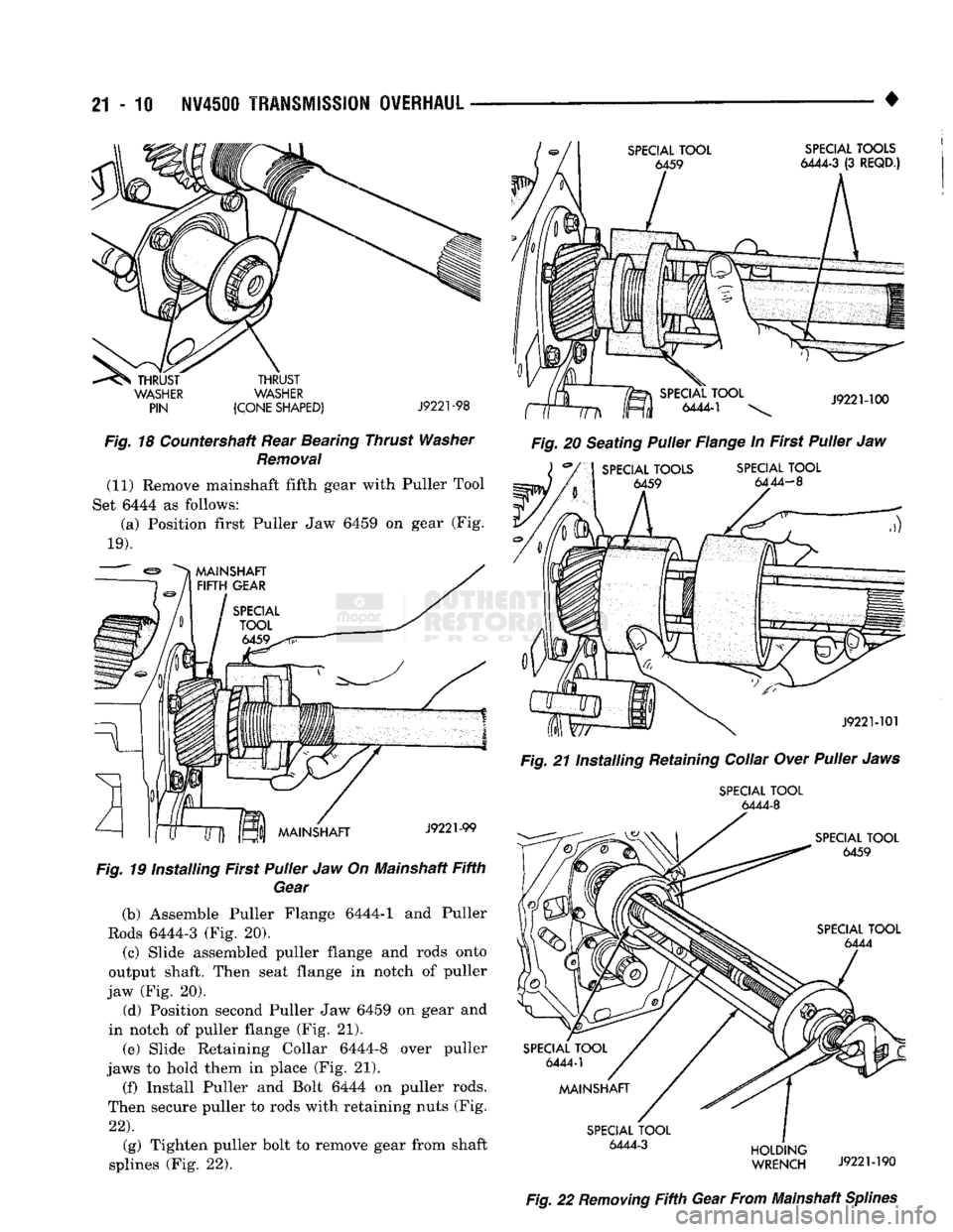 DODGE TRUCK 1993 Service Repair Manual
21
- 10
NV4500
TRANSMISSION
OVERHAUL
SPECIAL TOOL
6459
SPECIAL TOOLS
6444-3
(3
REQD.)
THRUST
WASHER PIN THRUST
WASHER
(CONE SHAPED)
J9221-98
J9221-100
Fig.
18 Countershaft DODGE TRUCK 1993 Service Repair Manual
21
- 10
NV4500
TRANSMISSION
OVERHAUL
SPECIAL TOOL
6459
SPECIAL TOOLS
6444-3
(3
REQD.)
THRUST
WASHER PIN THRUST
WASHER
(CONE SHAPED)
J9221-98
J9221-100
Fig.
18 Countershaft