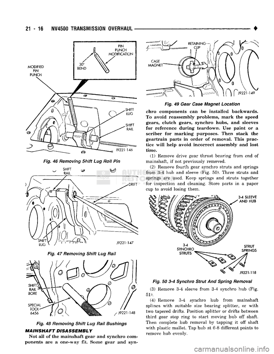 DODGE TRUCK 1993 Service Repair Manual
21
- 16
NV4500
TRANSMISSION
OVERHAUL
Fig. 46 Removing Shift Lug Roii Pin Fig. 4?
Removing
Shift Lug Rali
Fig. 48 Removing Shift Lug Rail Bushings Fig. 49 Gear Case Magnet Location chro com DODGE TRUCK 1993 Service Repair Manual
21
- 16
NV4500
TRANSMISSION
OVERHAUL
Fig. 46 Removing Shift Lug Roii Pin Fig. 4?
Removing
Shift Lug Rali
Fig. 48 Removing Shift Lug Rail Bushings Fig. 49 Gear Case Magnet Location chro com