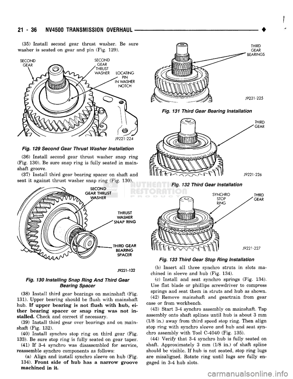 DODGE TRUCK 1993  Service Repair Manual 
21
 - 36
 NV4500
 TRANSMISSION
 OVERHAUL
 -

SECOND SECOND 

J9221-224 

Fig.
 129
 Second
 Gear Thrust
 Washer
 installation 

(36) Install second gear thrust washer snap ring 
(Fig. 130). Be sure s