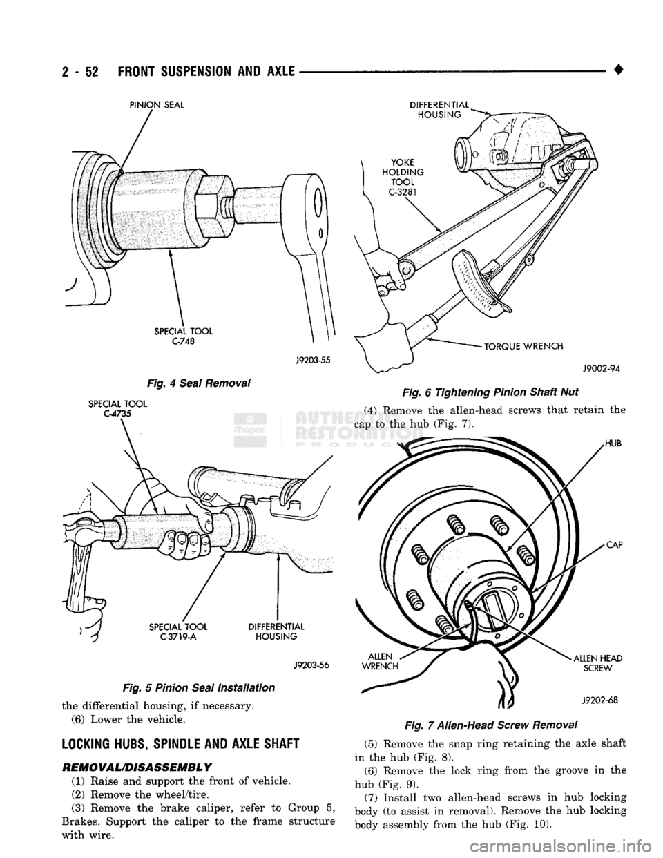 DODGE TRUCK 1993 Service Repair Manual
2
- 52
FRONT
SUSPENSION
AND
AXLE
•
PINION
SEAL
J9203-55
Fig. 4 Seal Removal
SPECIAL TOOL
G4735
J9203-56
Fig. 5 Pinion Seal Installation the differential housing, if necessary. DODGE TRUCK 1993 Service Repair Manual
2
- 52
FRONT
SUSPENSION
AND
AXLE
•
PINION
SEAL
J9203-55
Fig. 4 Seal Removal
SPECIAL TOOL
G4735
J9203-56
Fig. 5 Pinion Seal Installation the differential housing, if necessary.