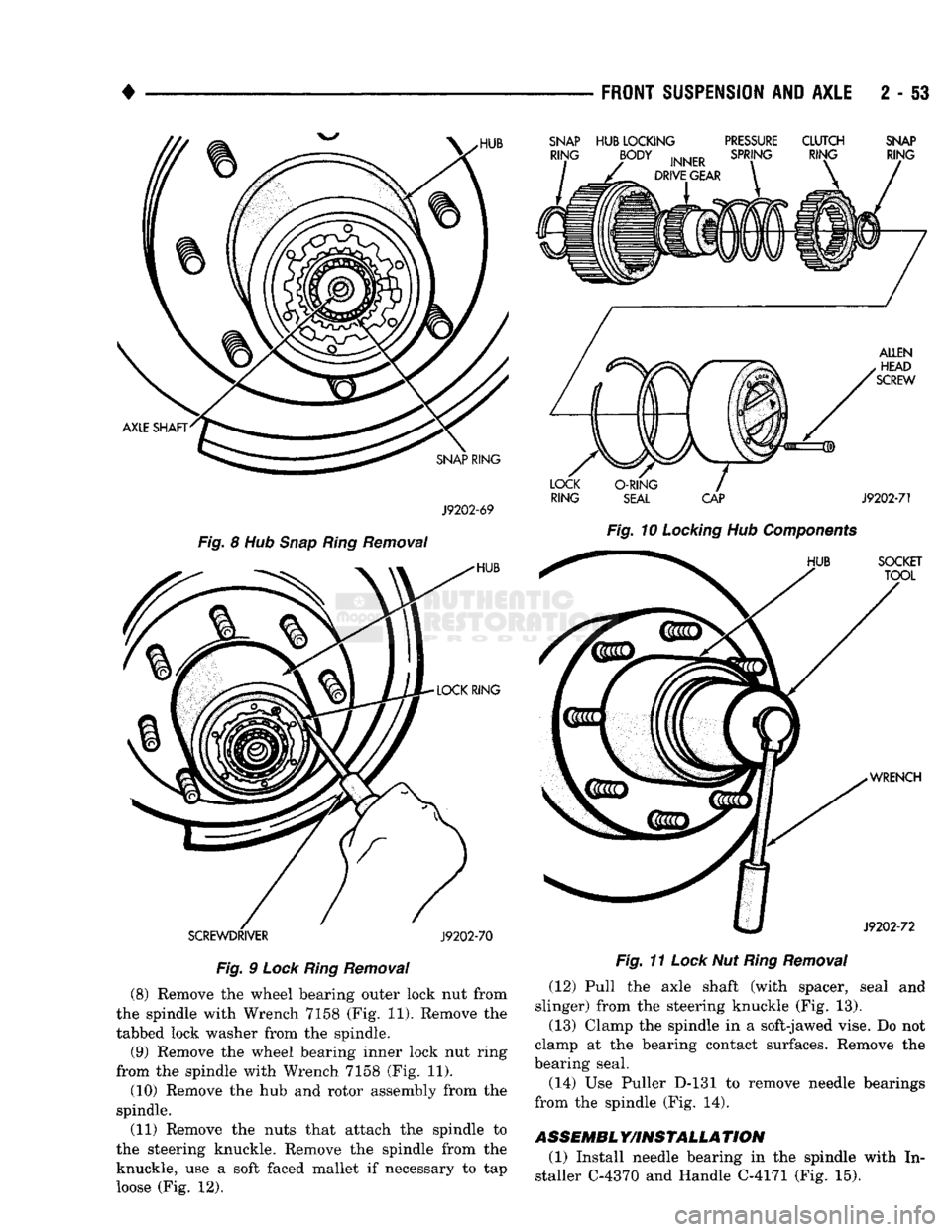 DODGE TRUCK 1993 Service Repair Manual
• ___— . ^
FRONT
SUSPENSION
AND
AXLE
2 - 53
SCREWDRIVER
J9202-70
Fig.
9
Lock
Ring
Removal
(8) Remove the wheel bearing outer lock nut from
the spindle with Wrench 7158 (Fig. 11). DODGE TRUCK 1993 Service Repair Manual
• ___— . ^
FRONT
SUSPENSION
AND
AXLE
2 - 53
SCREWDRIVER
J9202-70
Fig.
9
Lock
Ring
Removal
(8) Remove the wheel bearing outer lock nut from
the spindle with Wrench 7158 (Fig. 11).