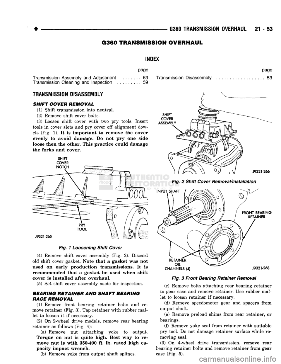 DODGE TRUCK 1993 Service Repair Manual
•
G360
TRANSMISSION OVERHAUL
21 - 53
G360
TRANSMISSION
OVERHAUL
INDEX
page
Transmission
Assembly
and
Adjustment
.......
63
Transmission
Cleaning
and
Inspection
59
TRANSMIS DODGE TRUCK 1993 Service Repair Manual
•
G360
TRANSMISSION OVERHAUL
21 - 53
G360
TRANSMISSION
OVERHAUL
INDEX
page
Transmission
Assembly
and
Adjustment
.......
63
Transmission
Cleaning
and
Inspection
59
TRANSMIS