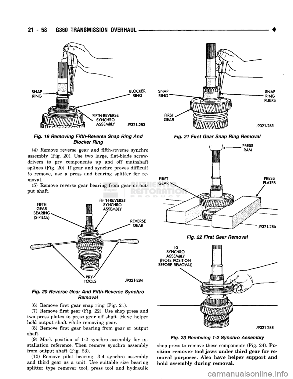 DODGE TRUCK 1993 Service Repair Manual
21
- 58
G360
TRANSMISSION
OVERHAUL
•
SNAP
RING
BLOCKER
RING
FIFTH-REVERSE
SYNCHRO
ASSEMBLY
J9321-283
Fig.
19
Removing
Fifth-Reverse
Snap Ring
And
Blocker Ring
(4) Remo DODGE TRUCK 1993 Service Repair Manual
21
- 58
G360
TRANSMISSION
OVERHAUL
•
SNAP
RING
BLOCKER
RING
FIFTH-REVERSE
SYNCHRO
ASSEMBLY
J9321-283
Fig.
19
Removing
Fifth-Reverse
Snap Ring
And
Blocker Ring
(4) Remo