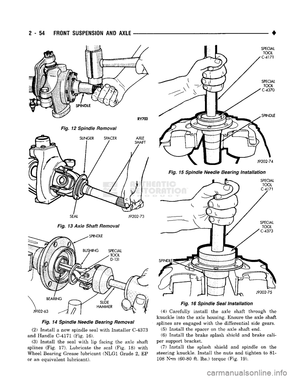 DODGE TRUCK 1993 Service Repair Manual
2
- 54
FRONT SUSPENSION
AND
AXLE
Fig.
12 Spindle Removal
SEAL
J9202-73
Fig.
13 Axle Shaft Removal
Fig.
14
Spindle
Needle Bearing
Removal
(2) Install a new spindle seal with Instal DODGE TRUCK 1993 Service Repair Manual
2
- 54
FRONT SUSPENSION
AND
AXLE
Fig.
12 Spindle Removal
SEAL
J9202-73
Fig.
13 Axle Shaft Removal
Fig.
14
Spindle
Needle Bearing
Removal
(2) Install a new spindle seal with Instal
