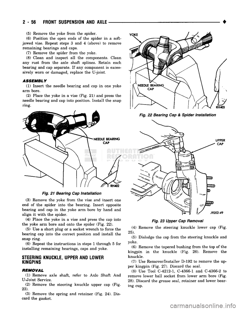 DODGE TRUCK 1993  Service Service Manual 
2
 - 56
 FRONT
 SUSPENSION
 AND
 AXLE 

Fig. 21 Bearing Cap installation (3) Remove the yoke from the vise and insert one 
end of the spider into the bearing. Insert opposite 
bearing and cap in the 