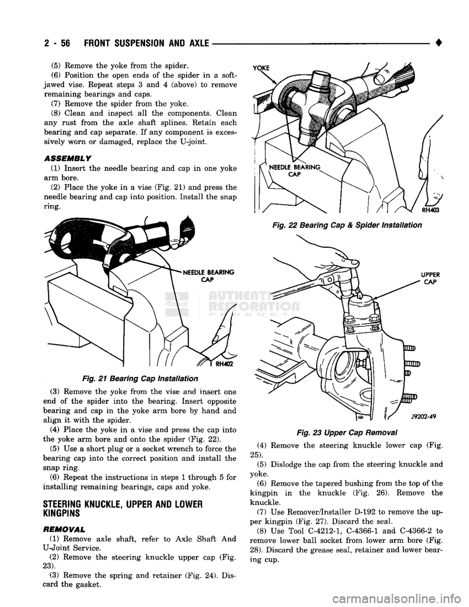 DODGE TRUCK 1993 Service Repair Manual
2
- 56
FRONT
SUSPENSION
AND
AXLE
Fig. 21 Bearing Cap installation (3) Remove the yoke from the vise and insert one
end of the spider into the bearing. Insert opposite
bearing and cap in the DODGE TRUCK 1993 Service Repair Manual
2
- 56
FRONT
SUSPENSION
AND
AXLE
Fig. 21 Bearing Cap installation (3) Remove the yoke from the vise and insert one
end of the spider into the bearing. Insert opposite
bearing and cap in the