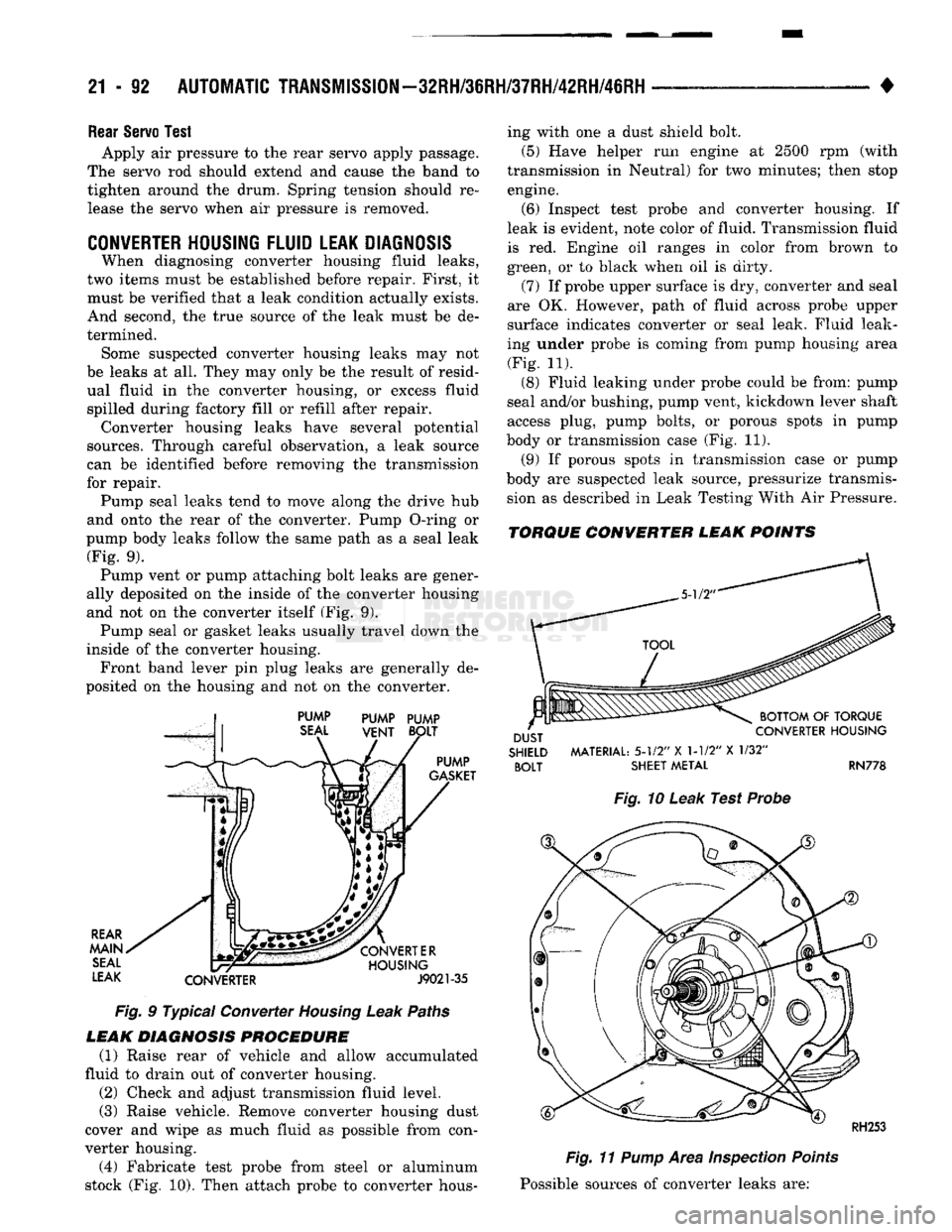 DODGE TRUCK 1993 Service Repair Manual
21
- 12
AUTOMATIC TRANSMISSION—32RH/36RH/37RH/42RH/46RH
•
Rear Servo
Test
Apply air pressure to the rear servo apply passage.
The servo rod should extend and cause the band to
tighten ar DODGE TRUCK 1993 Service Repair Manual
21
- 12
AUTOMATIC TRANSMISSION—32RH/36RH/37RH/42RH/46RH
•
Rear Servo
Test
Apply air pressure to the rear servo apply passage.
The servo rod should extend and cause the band to
tighten ar