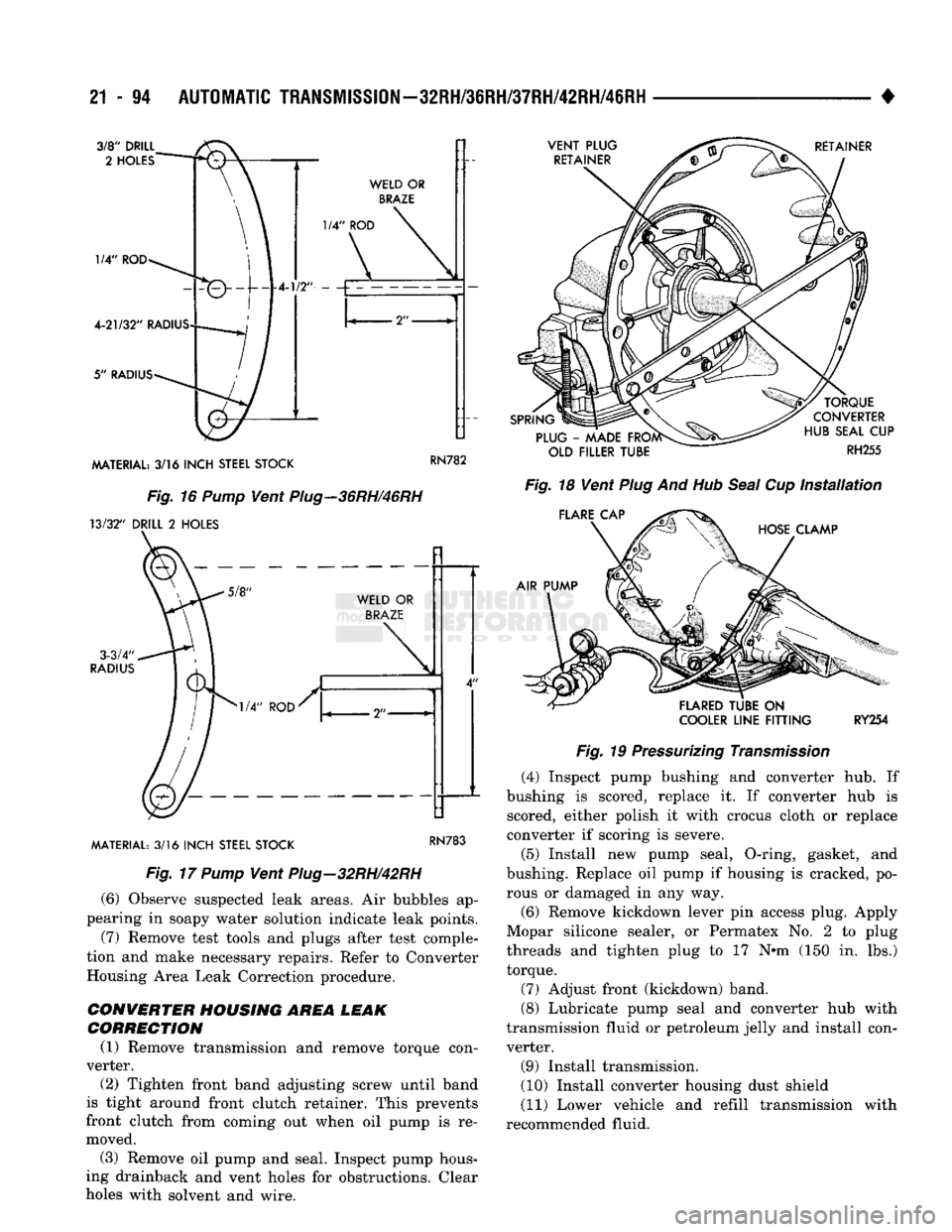 DODGE TRUCK 1993 Service Repair Manual
21
- 14
AUTOMATIC TRANSMISSION—32RH/36RH/37RH/42RH/46RH
•
MATERIAL:
3/16
INCH
STEEL
STOCK
Fig. 16 Pump Vent Piug-36RH/46RH
13/32" DRILL
2
HOLES MATERIAL:
3/16
INCH
STEEL
DODGE TRUCK 1993 Service Repair Manual
21
- 14
AUTOMATIC TRANSMISSION—32RH/36RH/37RH/42RH/46RH
•
MATERIAL:
3/16
INCH
STEEL
STOCK
Fig. 16 Pump Vent Piug-36RH/46RH
13/32" DRILL
2
HOLES MATERIAL:
3/16
INCH
STEEL