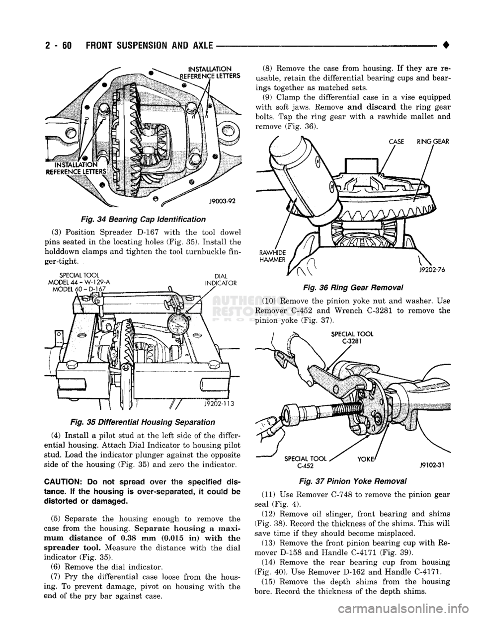 DODGE TRUCK 1993  Service Service Manual 
2
 - 60
 FRONT
 SUSPENSION
 AND
 AXLE 

• 

Fig.
 34 Bearing Cap identification  (3) Position Spreader D-167 with the tool dowel 
pins seated in the locating holes (Fig. 35). Install the 
holddown 