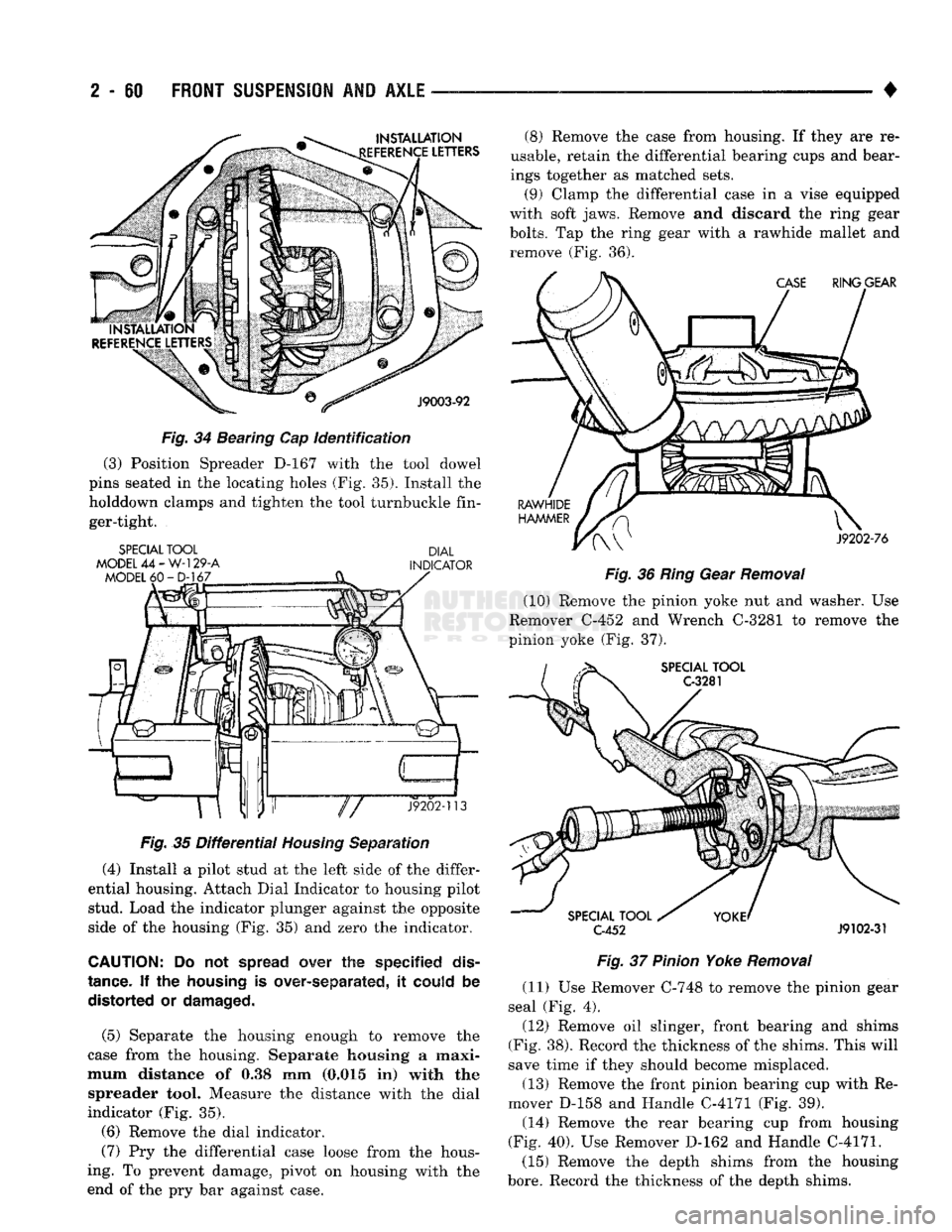 DODGE TRUCK 1993  Service Service Manual 
2
 - 60
 FRONT
 SUSPENSION
 AND
 AXLE 

• 

Fig.
 34 Bearing Cap identification  (3) Position Spreader D-167 with the tool dowel 
pins seated in the locating holes (Fig. 35). Install the 
holddown 