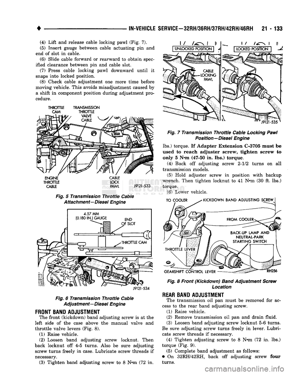 DODGE TRUCK 1993 Service Repair Manual
•
IN-VEHICLE SERVICE-32RH/36RH/37RH/42RH/46RH
21 - 133 (4) Lift and release cable locking pawl (Fig. 7).
(5) Insert gauge between cable actuating pin and
end of slot in cable. (6) Slide cable DODGE TRUCK 1993 Service Repair Manual
•
IN-VEHICLE SERVICE-32RH/36RH/37RH/42RH/46RH
21 - 133 (4) Lift and release cable locking pawl (Fig. 7).
(5) Insert gauge between cable actuating pin and
end of slot in cable. (6) Slide cable