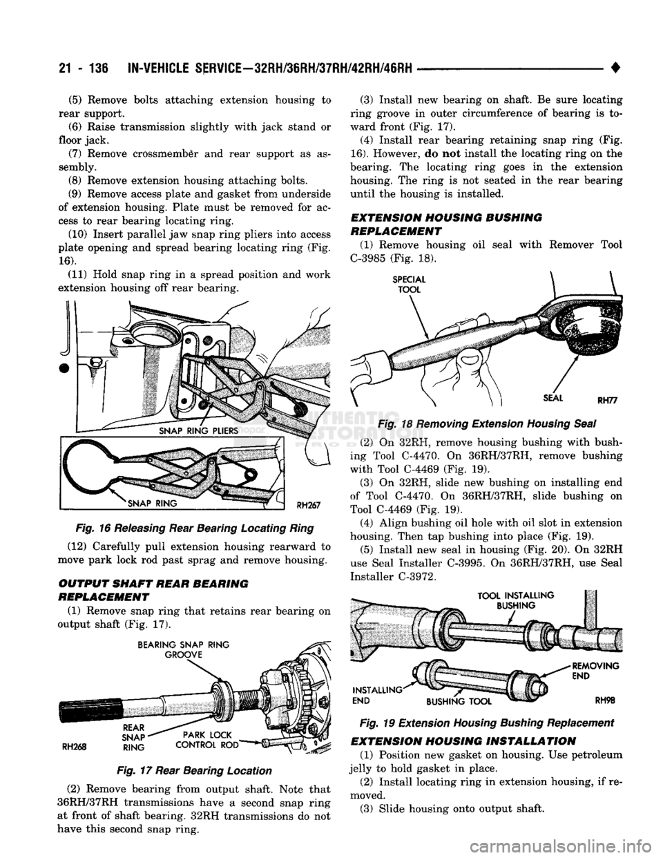 DODGE TRUCK 1993 Service Repair Manual
21 - 136
IN-VEHICLE
SERVICE—32RH/36RH/37RH/42RH/46RH
•
(5)
Remove bolts attaching extension housing to
rear support.
(6) Raise transmission slightly with jack stand or
floor jack. (7) R DODGE TRUCK 1993 Service Repair Manual
21 - 136
IN-VEHICLE
SERVICE—32RH/36RH/37RH/42RH/46RH
•
(5)
Remove bolts attaching extension housing to
rear support.
(6) Raise transmission slightly with jack stand or
floor jack. (7) R