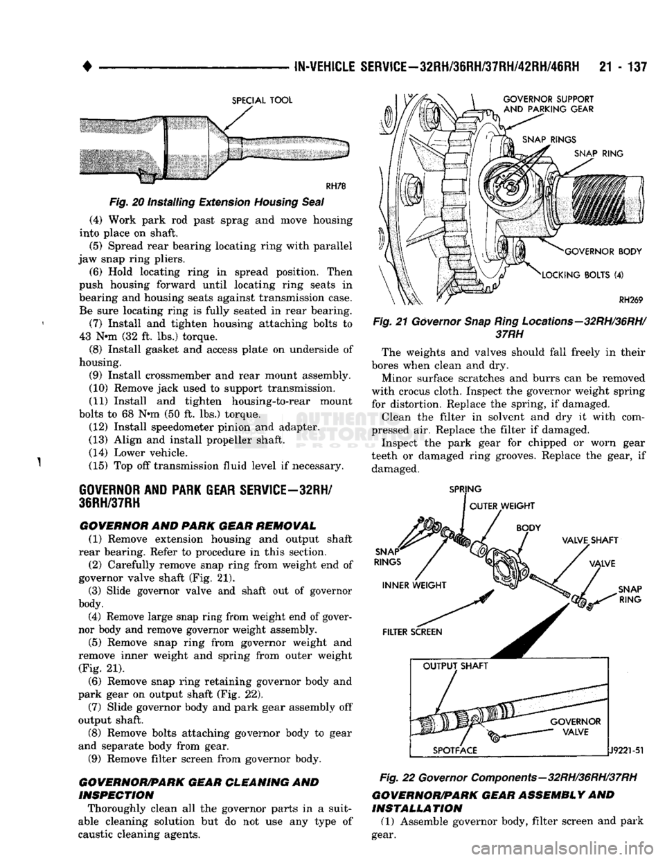 DODGE TRUCK 1993 Service Repair Manual
IN-VEHICLE
SERVICE-32RH/38RH/37RH/42RH/46RH
21 - 137
SPECIAL TOOL GOVERNOR SUPPORT
AND
PARKING GEAR RH78
Fig. 20 installing Extension Housing
Seal
(4) Work park rod past sprag and move DODGE TRUCK 1993 Service Repair Manual
IN-VEHICLE
SERVICE-32RH/38RH/37RH/42RH/46RH
21 - 137
SPECIAL TOOL GOVERNOR SUPPORT
AND
PARKING GEAR RH78
Fig. 20 installing Extension Housing
Seal
(4) Work park rod past sprag and move